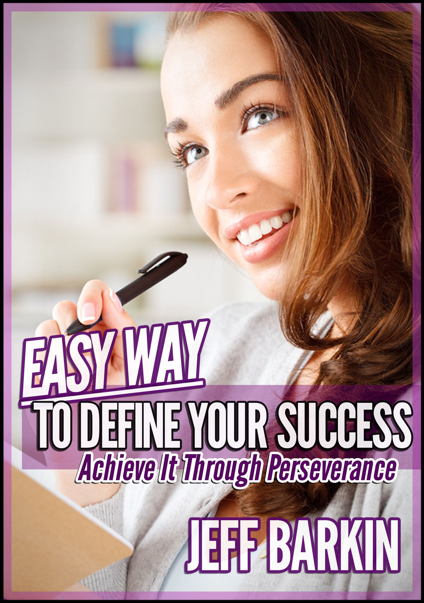 Easy Way To Define Your Success: Achieve It Through Perseverance