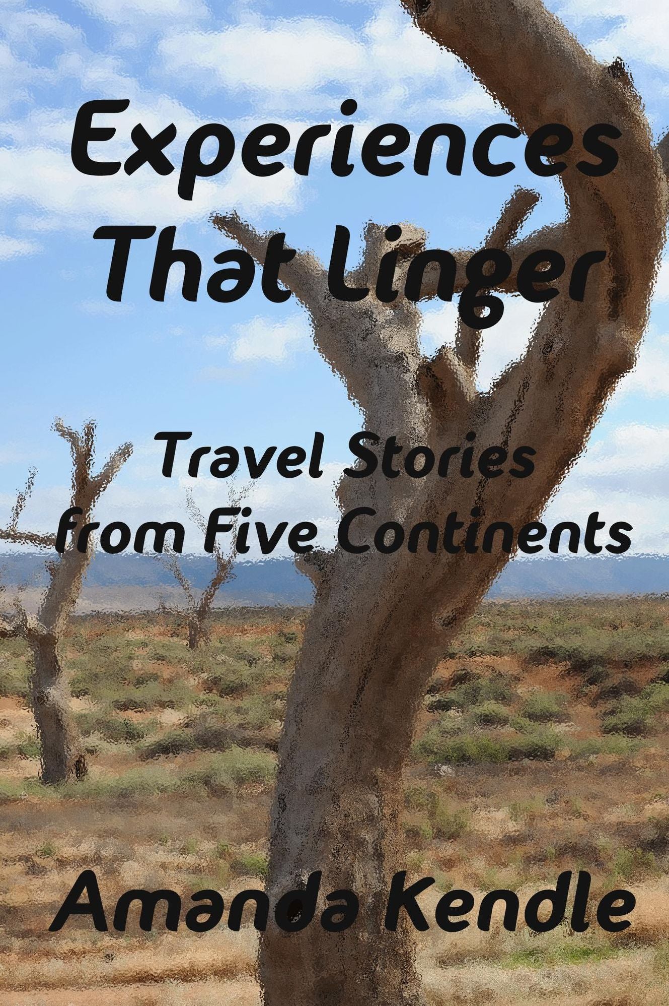 Experiences That Linger: Travel Stories from Five Continents
