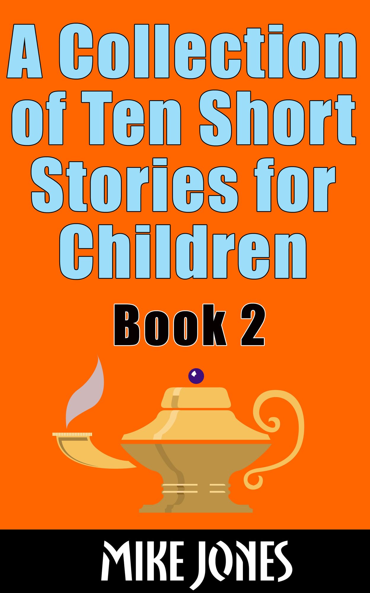 A Collection Of Ten Short Stories For Children: Book 2