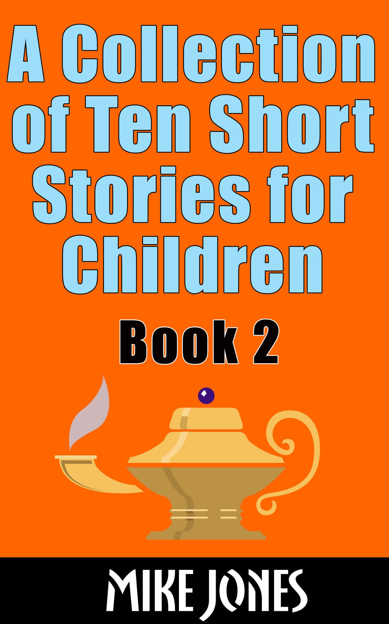 A Collection Of Ten Short Stories For Children: Book 2
