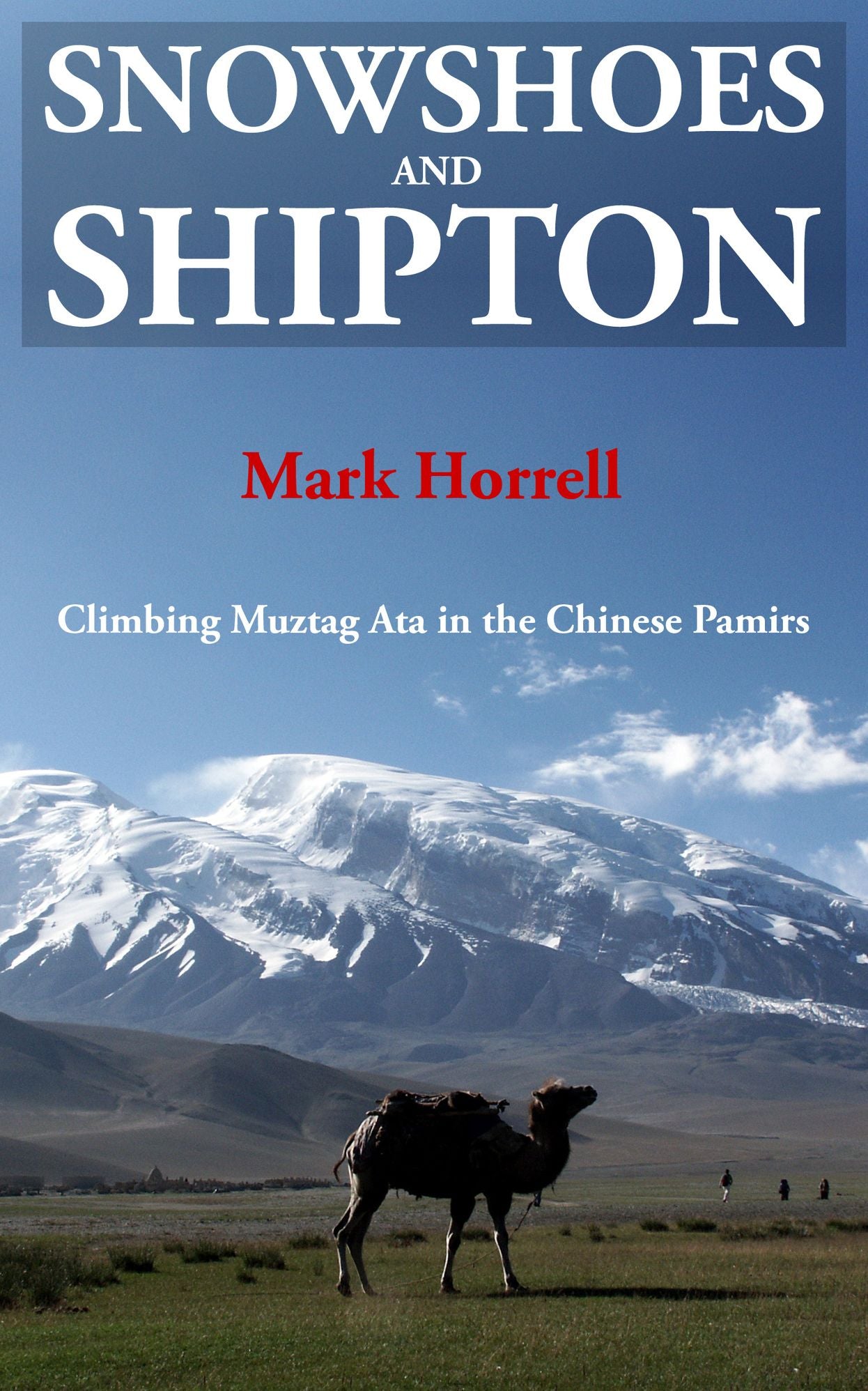Snowshoes and Shipton: Climbing Muztag Ata in the Chinese Pamirs