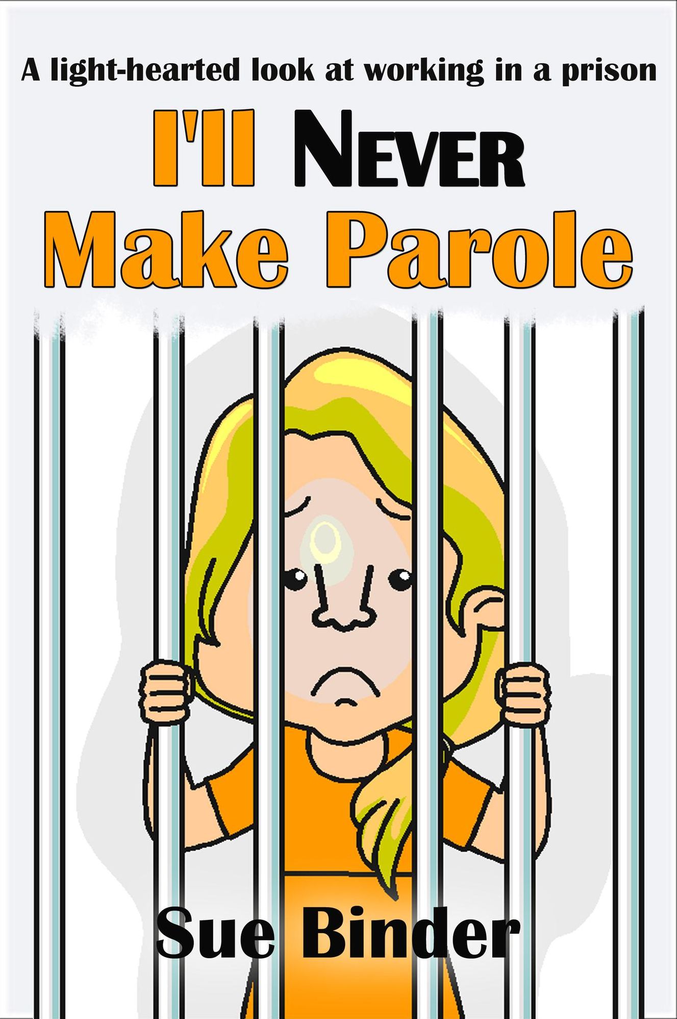 I'll Never Make Parole