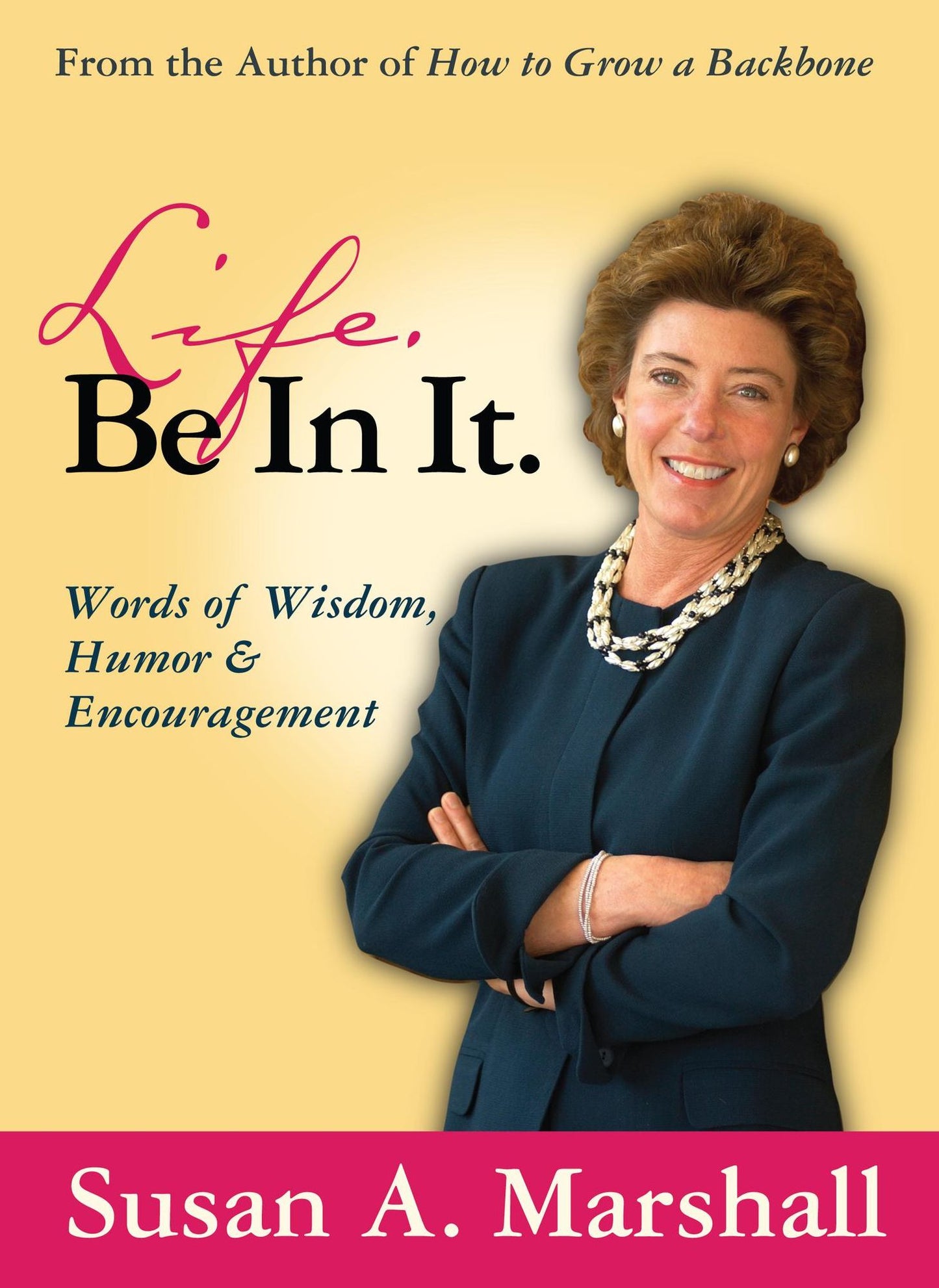 Life. Be In It.--Words of Wisdom, Humor & Encouragement