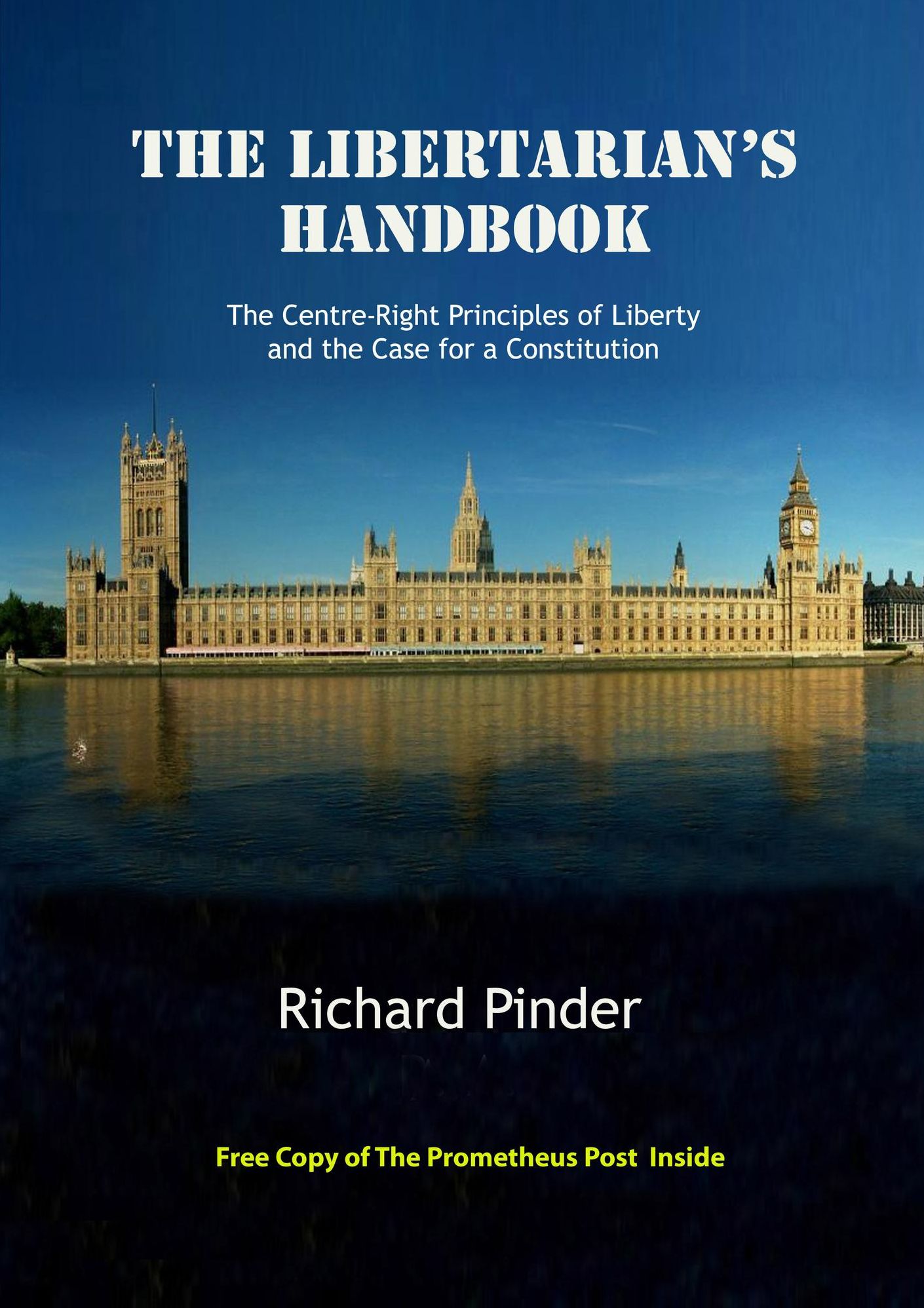 The Libertarian's Handbook: The Centre-Right Principles of Liberty and the Case for a Constitution