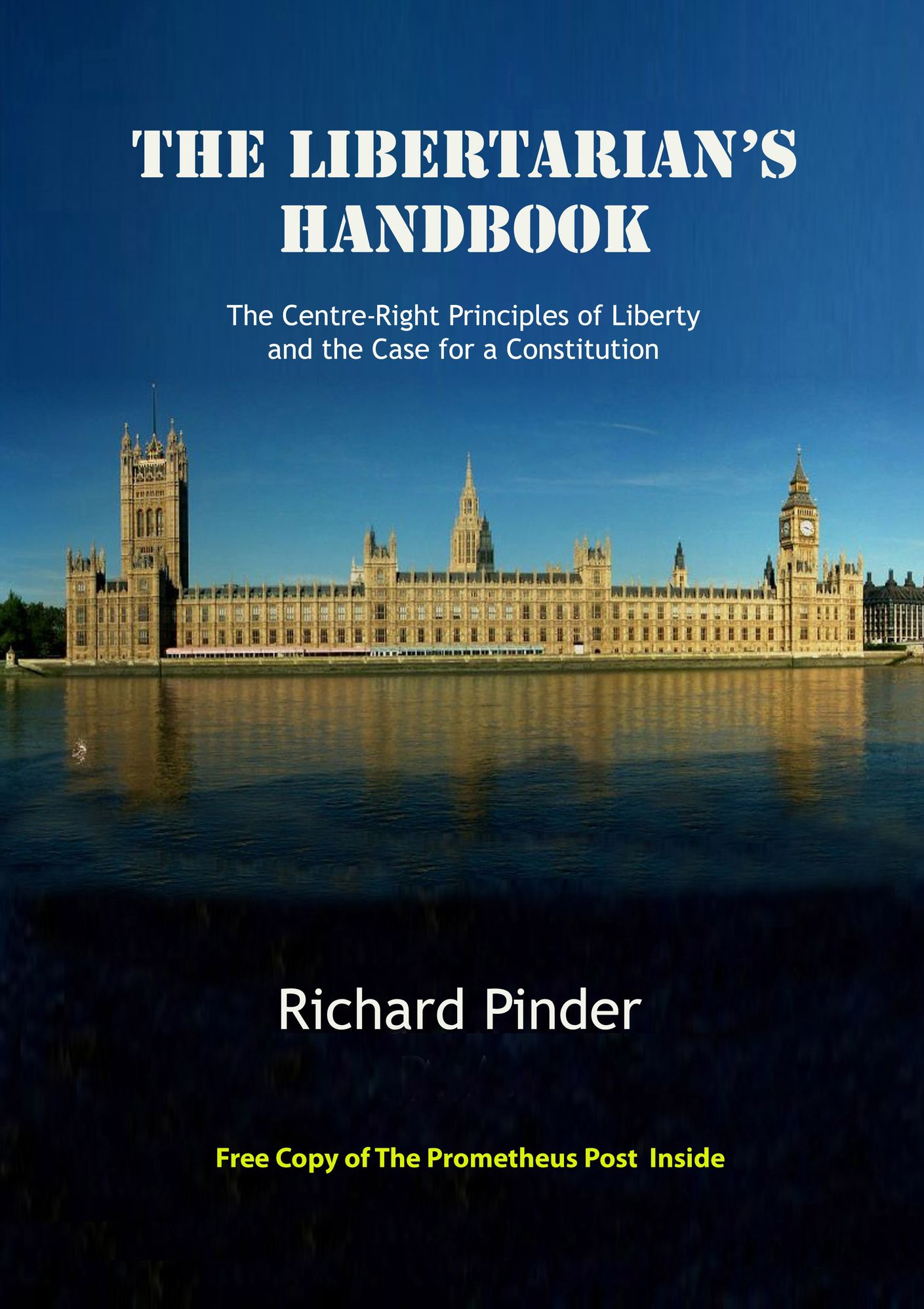 The Libertarian's Handbook: The Centre-Right Principles of Liberty and the Case for a Constitution
