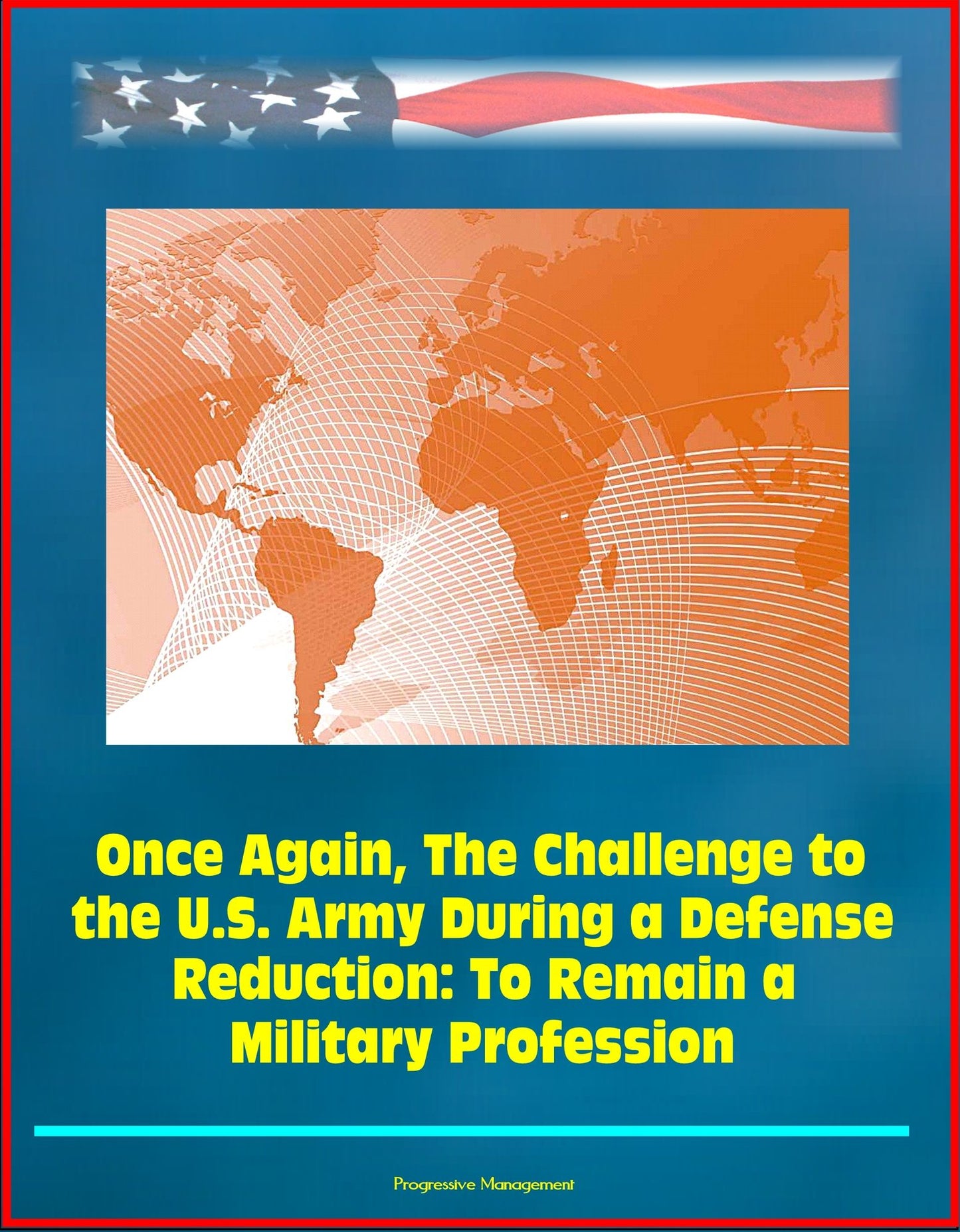 Once Again, The Challenge to the U.S. Army During a Defense Reduction: To Remain a Military Profession