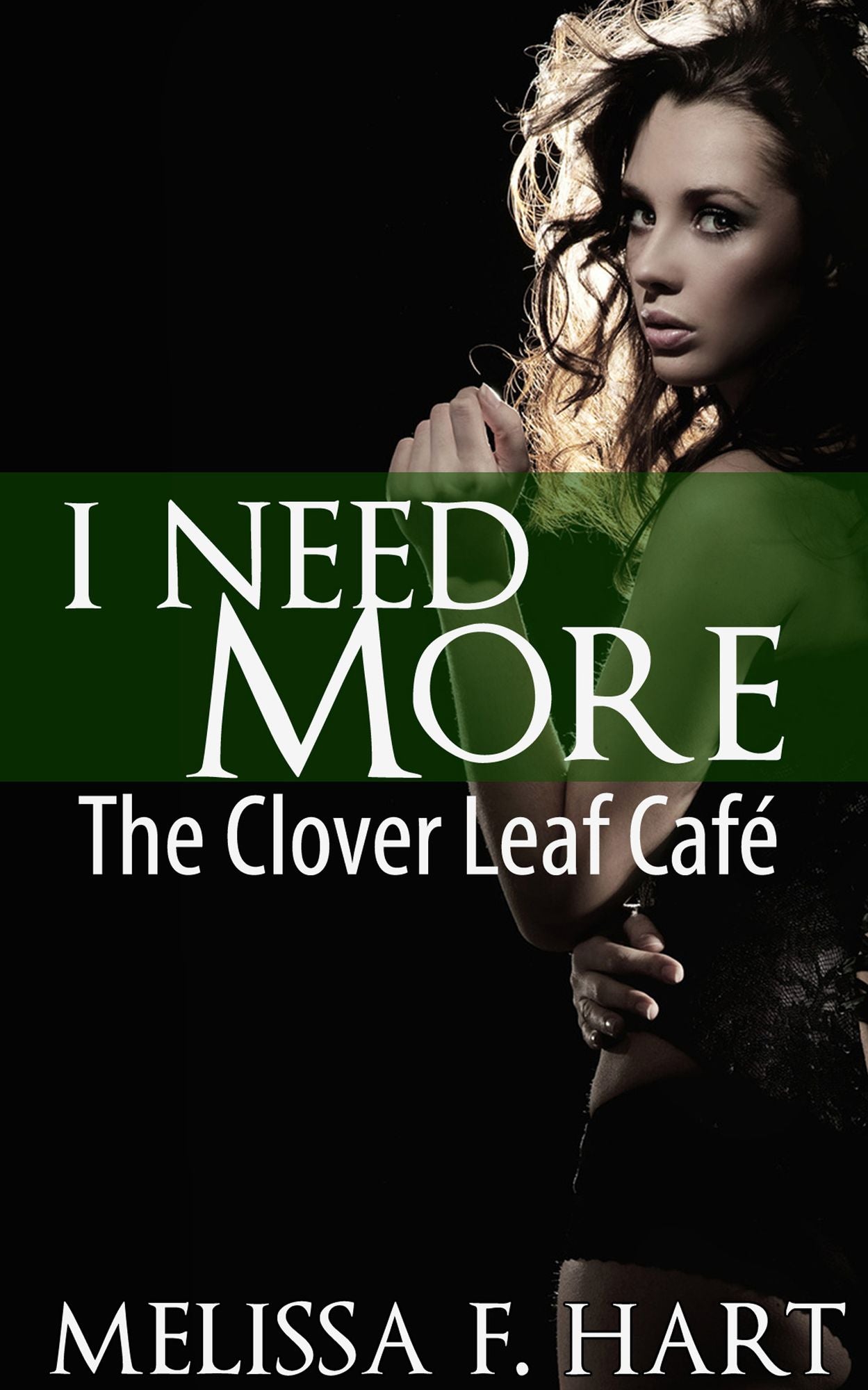 I Need More (The Clover Leaf Café, Book 2) (Adult Contemporary Erotic Romance)