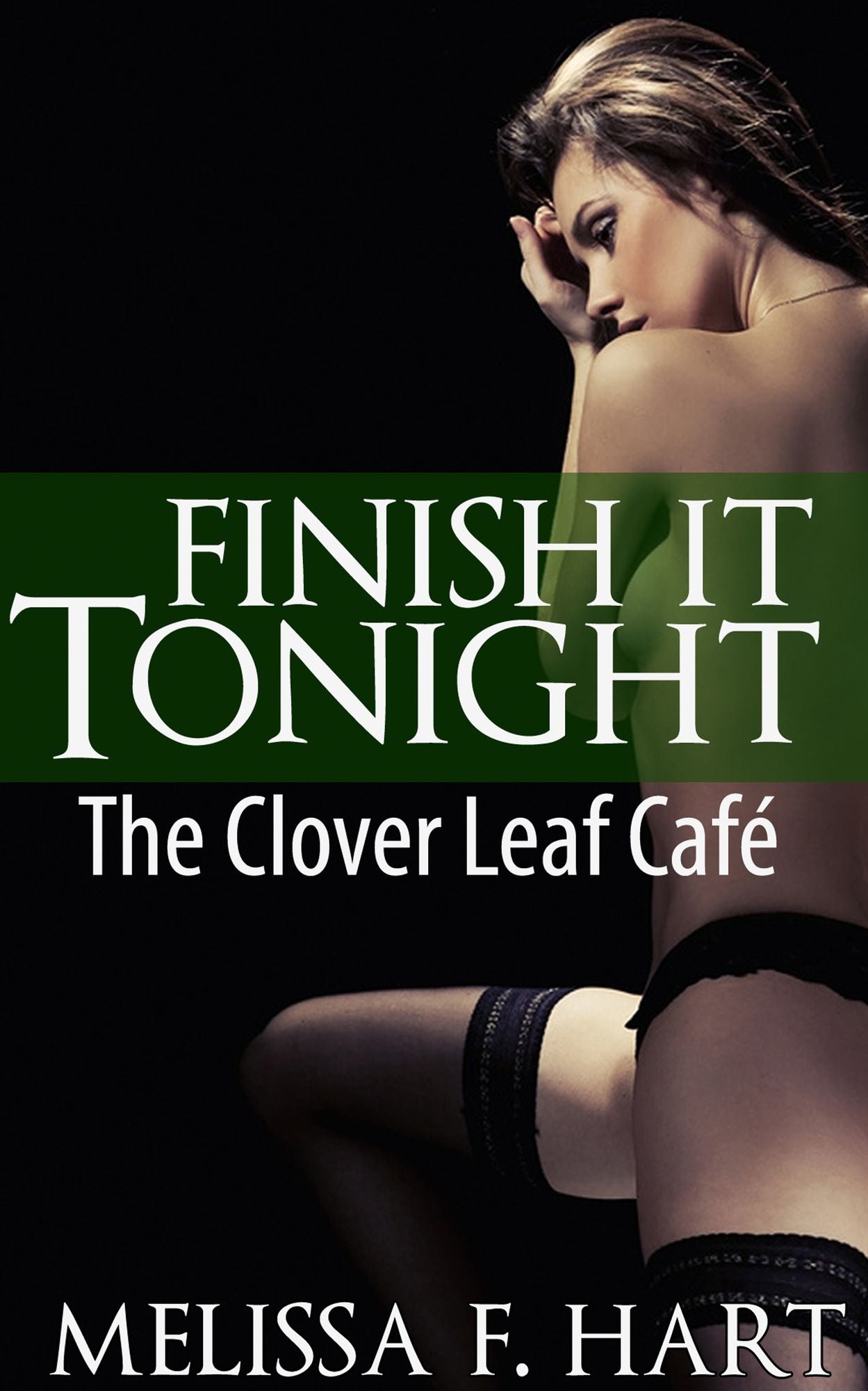 Finish It Tonight (The Clover Leaf Café, Book 3) (Adult Contemporary Erotic Romance)