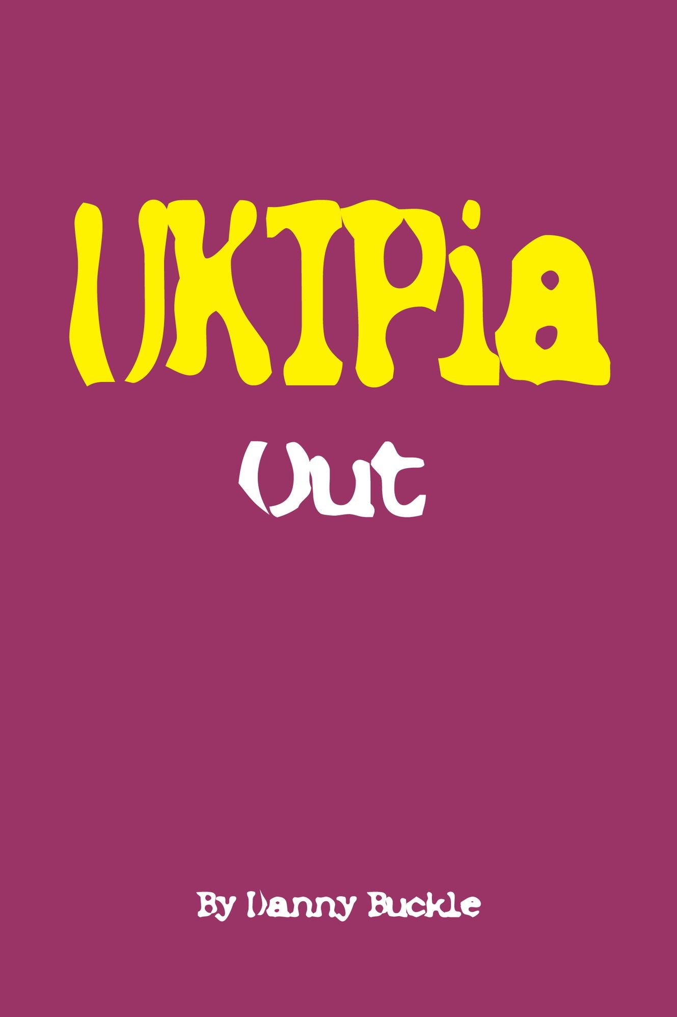 UKIPia: Out