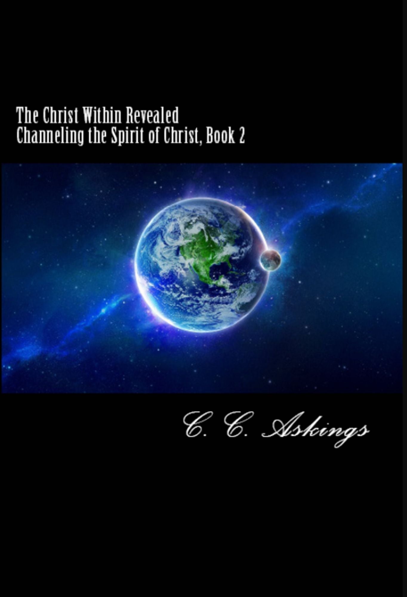 The Christ Within Revealed: Channeling the Spirit of Christ, Book 2