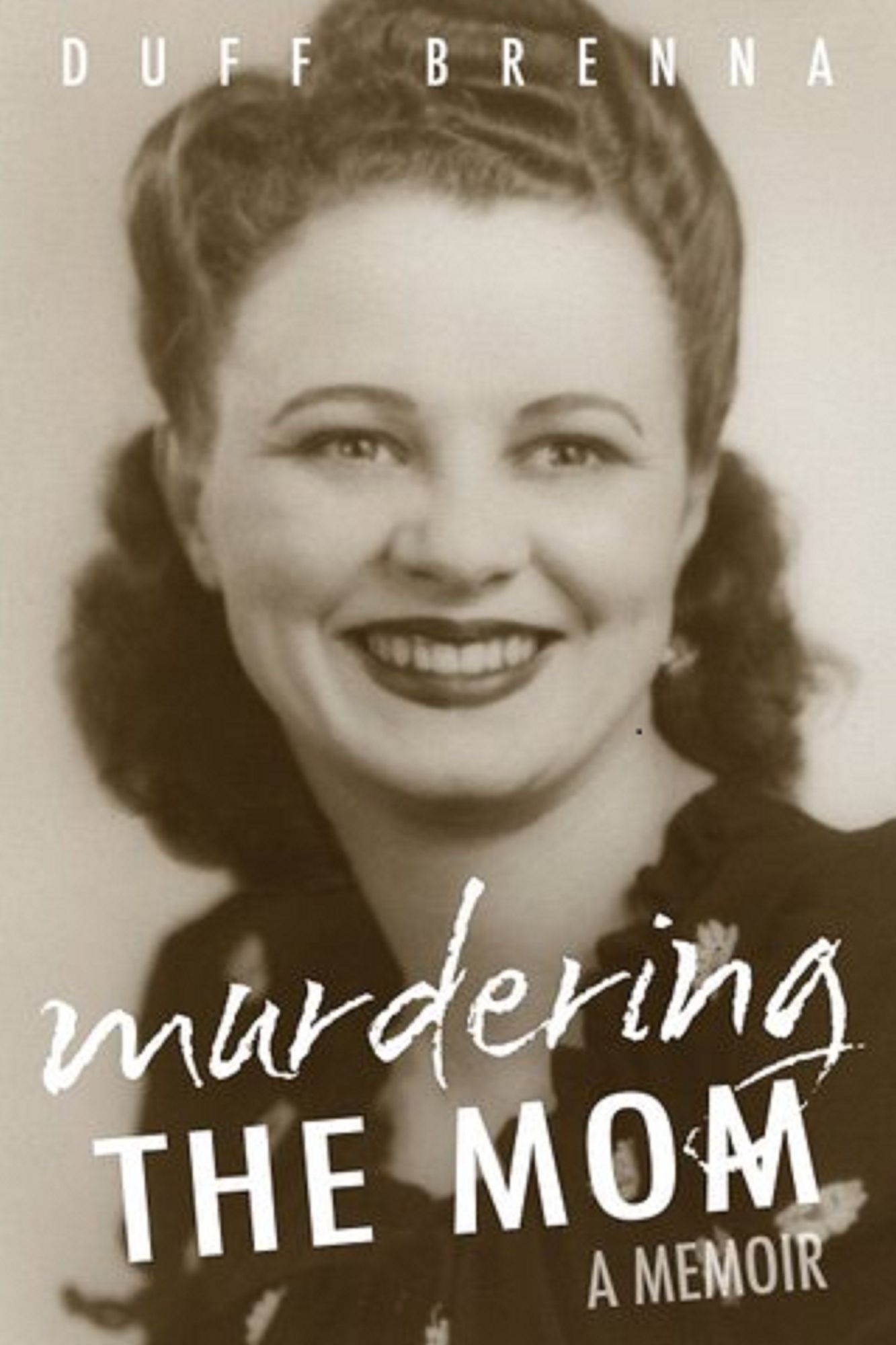 Murdering the Mom: A Memoir