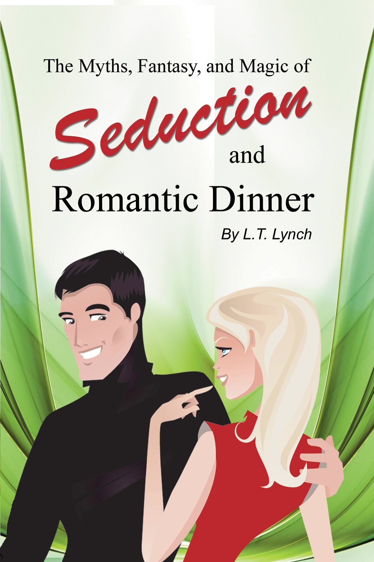 The Myths, Fantasy, and Magic of Seduction and Romantic Dinner
