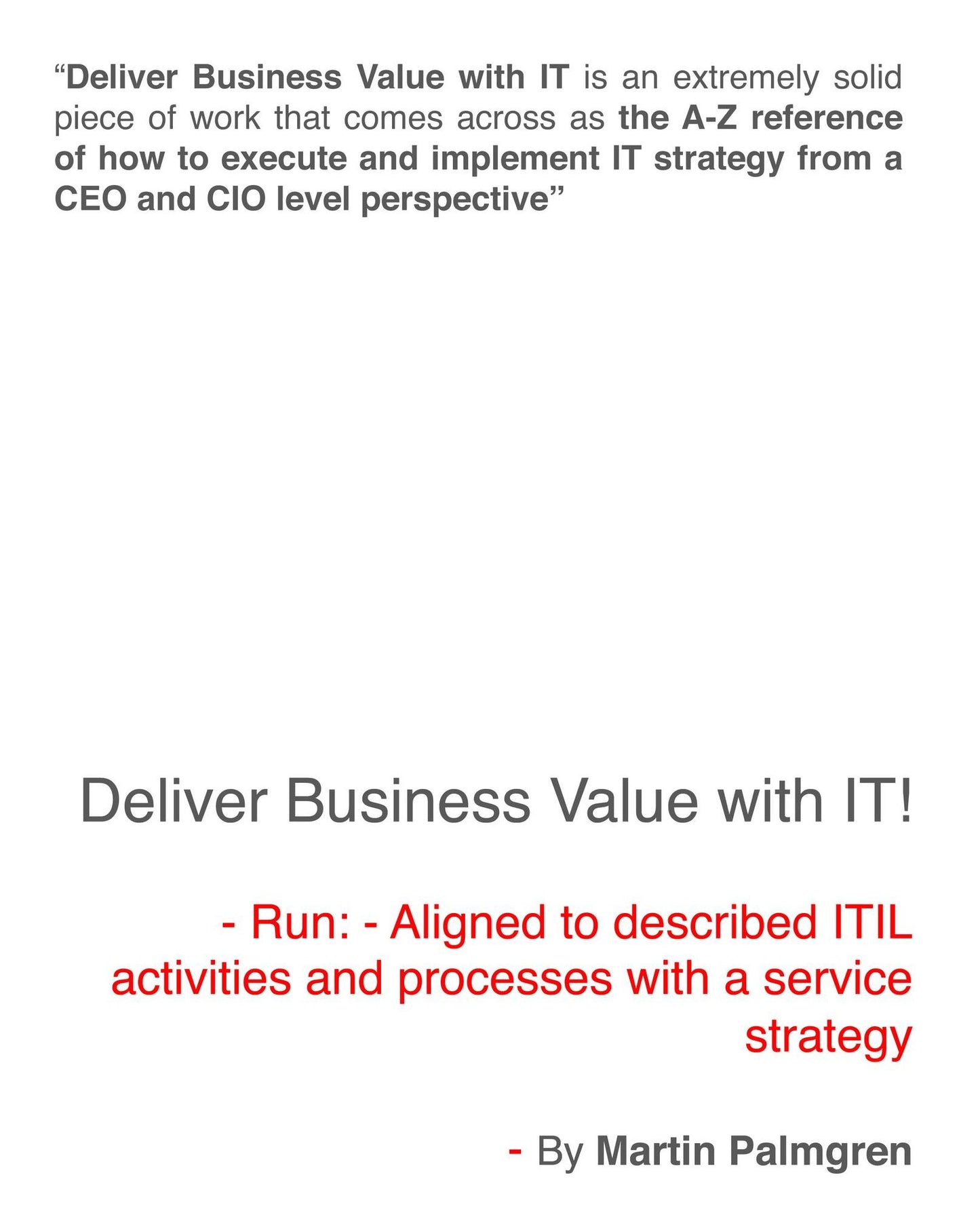 Deliver Business Value With IT!: Run - Aligned to Described ITIL Activities And Processes With a Service Strategy