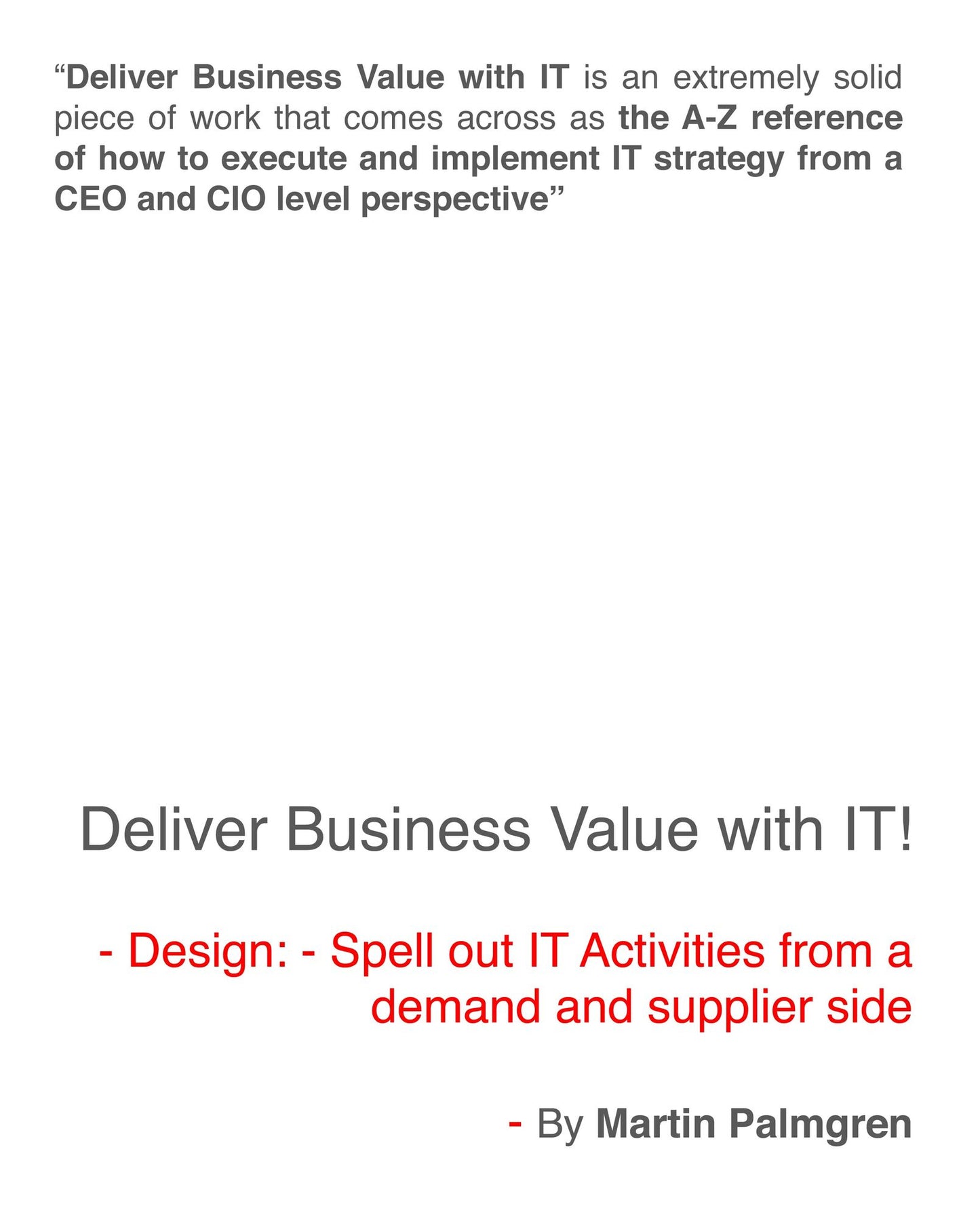 Deliver Business Value With IT!: Design - Spell Out IT Activities From a Demand And Supplier Side
