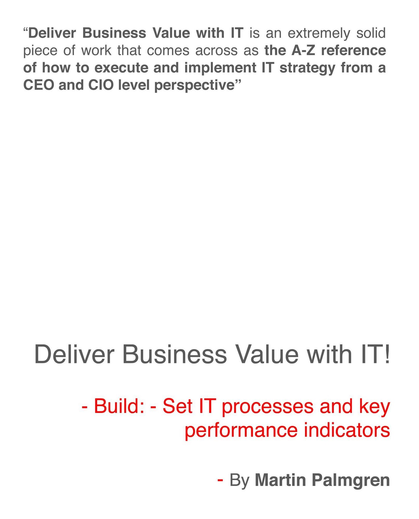 Deliver Business Value With IT!: Build: - Set IT Processes And Key Performance Indicators