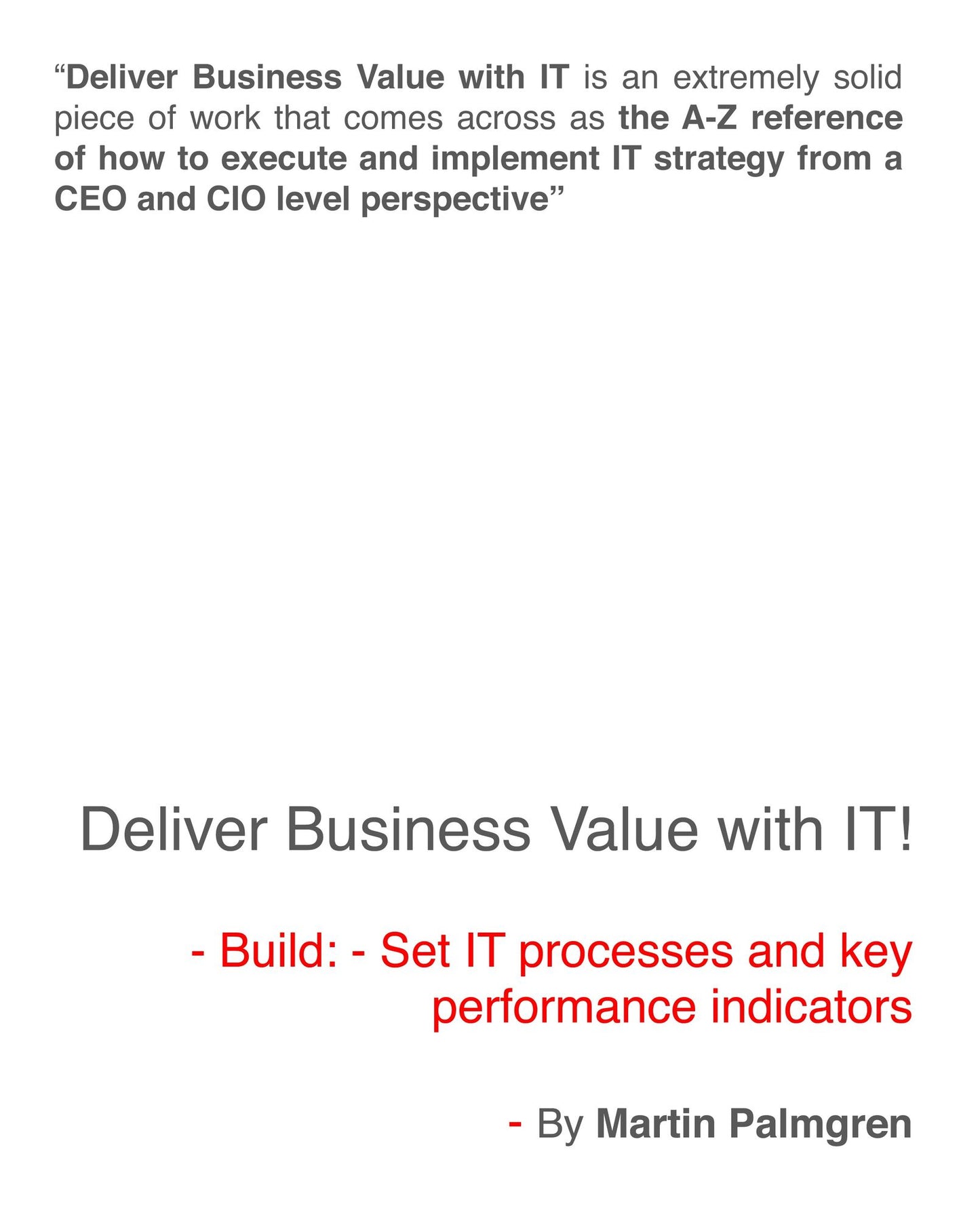 Deliver Business Value With IT!: Build: - Set IT Processes And Key Performance Indicators