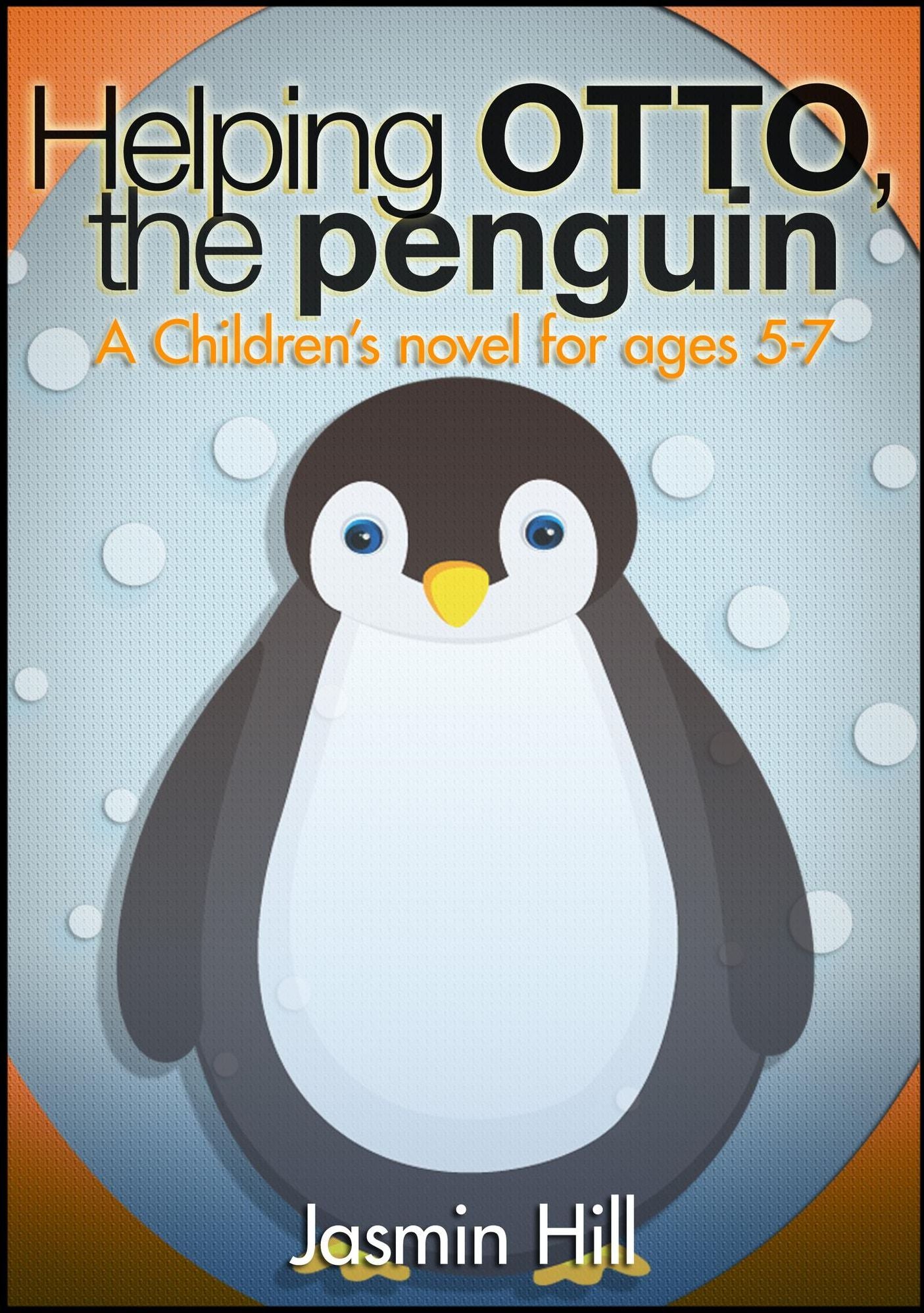 Helping Otto, The Penguin: A Children's novel for ages 5-7