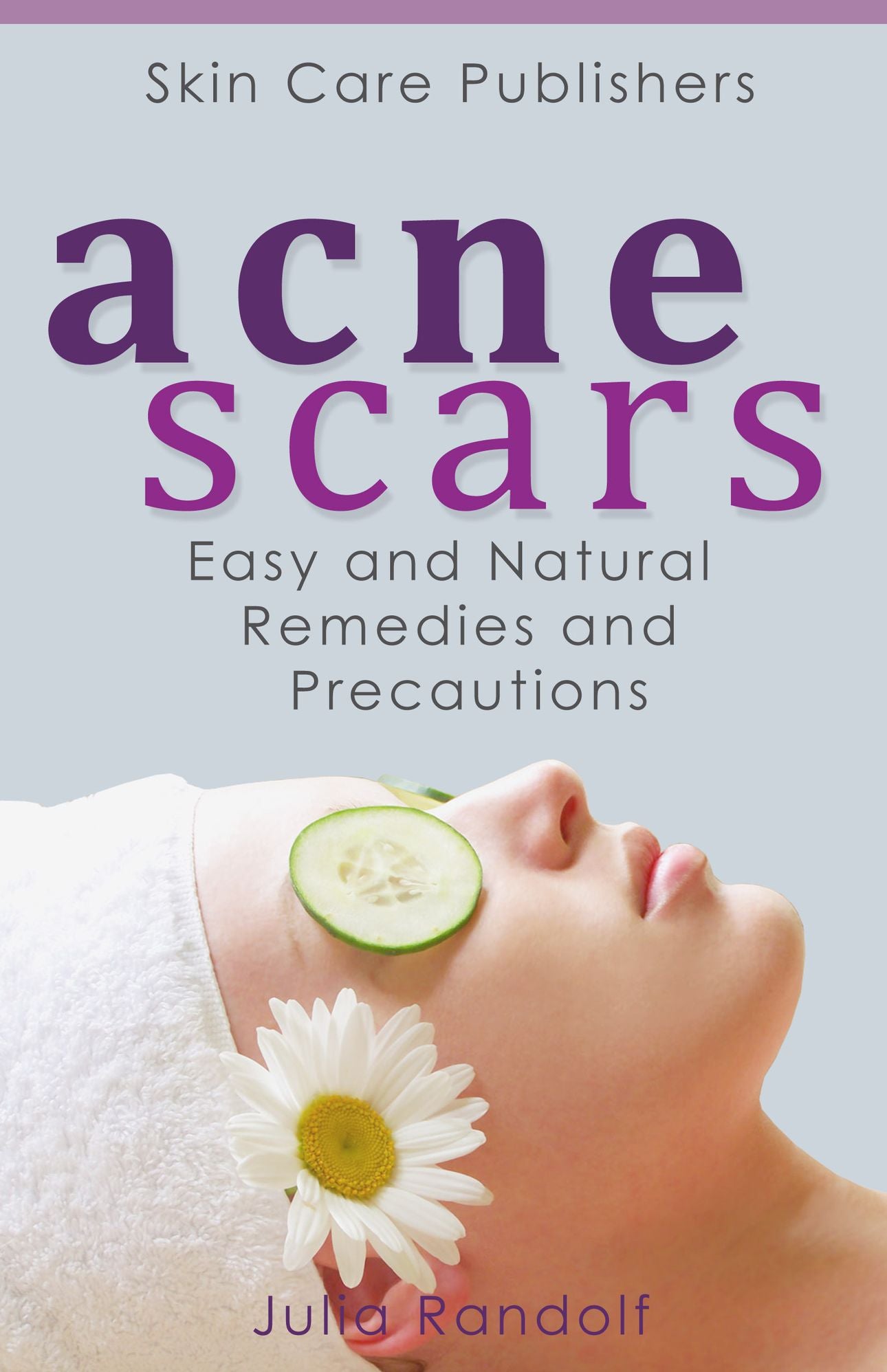 Acne Scars: Easy and Natural Remedies and Precautions