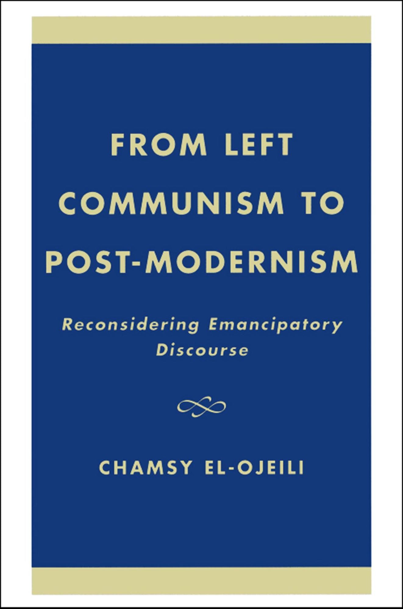 From Left Communism to Post-modernism: Reconsidering Emancipatory Discourse