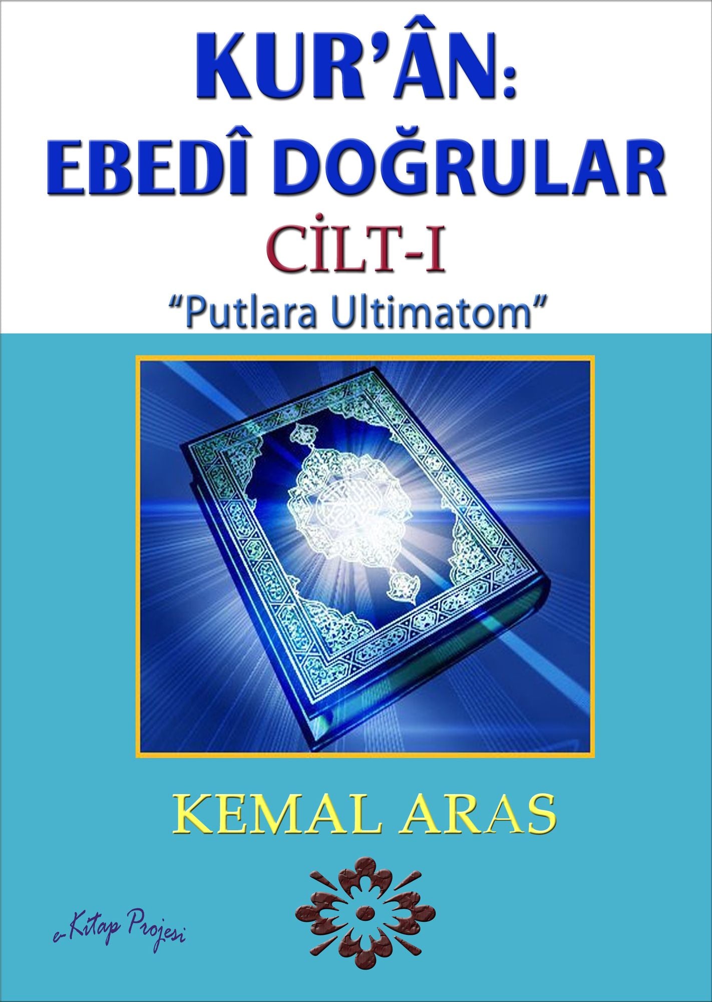 Kur'an: Ebedi Dogrular "Putlara Ultimatom" Cilt I