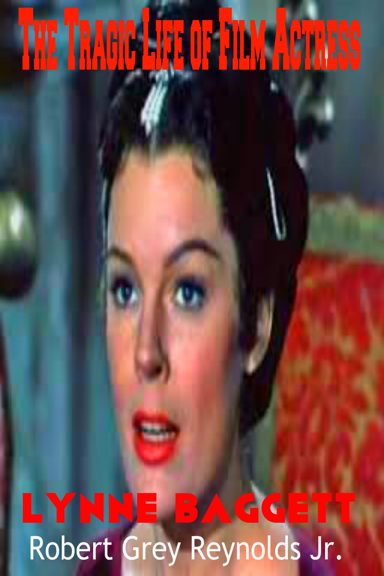 The Tragic Life of Film Actress Lynne Baggett