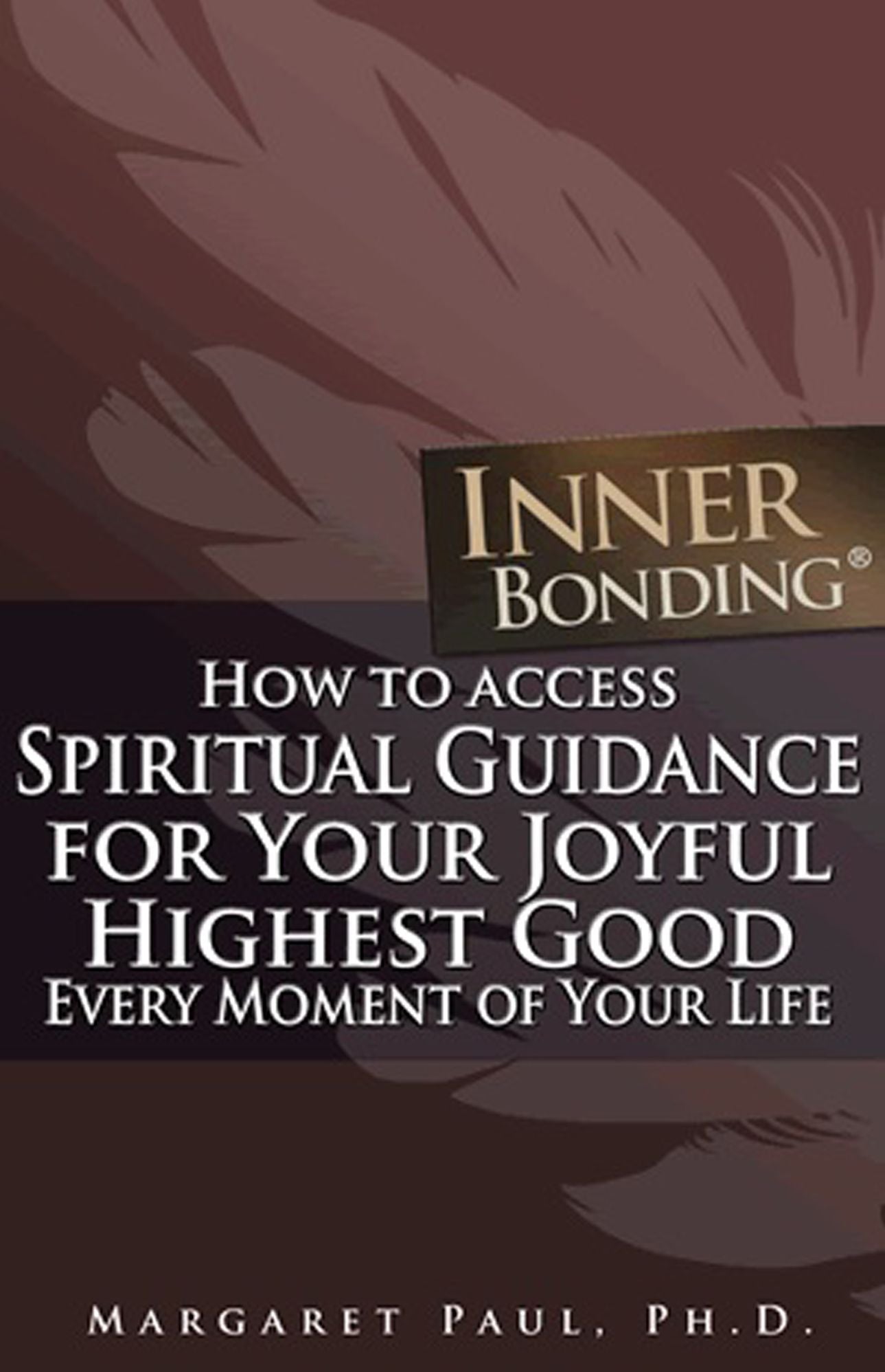How To Access Spiritual Guidance For Your Joyful Highest Good Every Moment Of Your Life