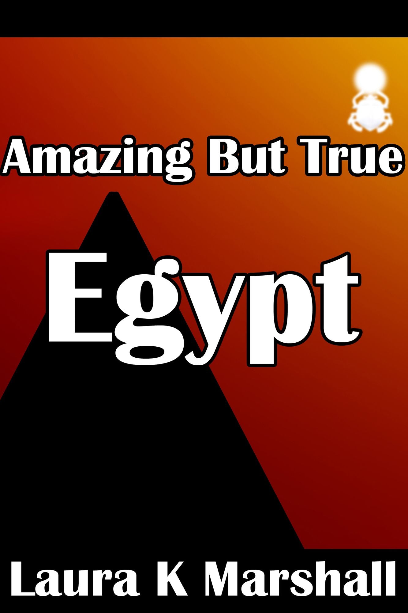 Amazing but True: Egypt Book 4