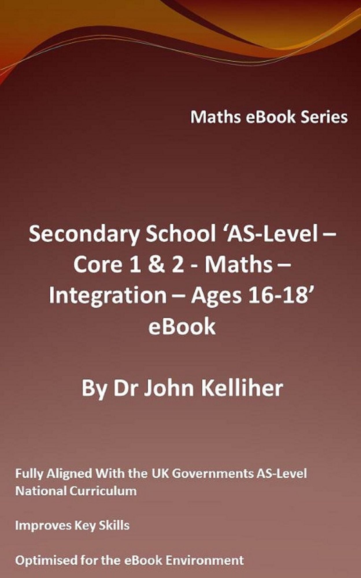 Secondary School 'AS-Level - Core 1 & 2: Maths -Integration - Ages 16-18' eBook
