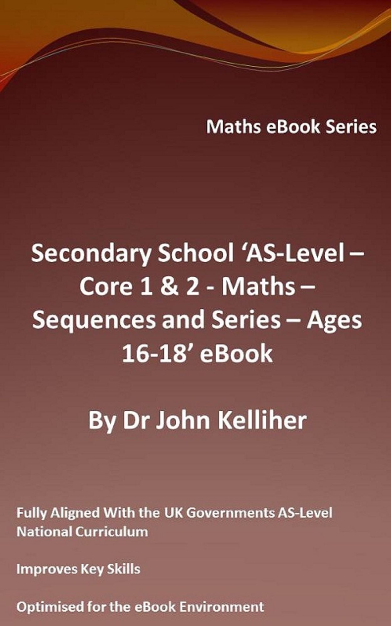 Secondary School 'AS-Level - Core 1 & 2: Maths - Sequences and Series - Ages 16-18' eBook