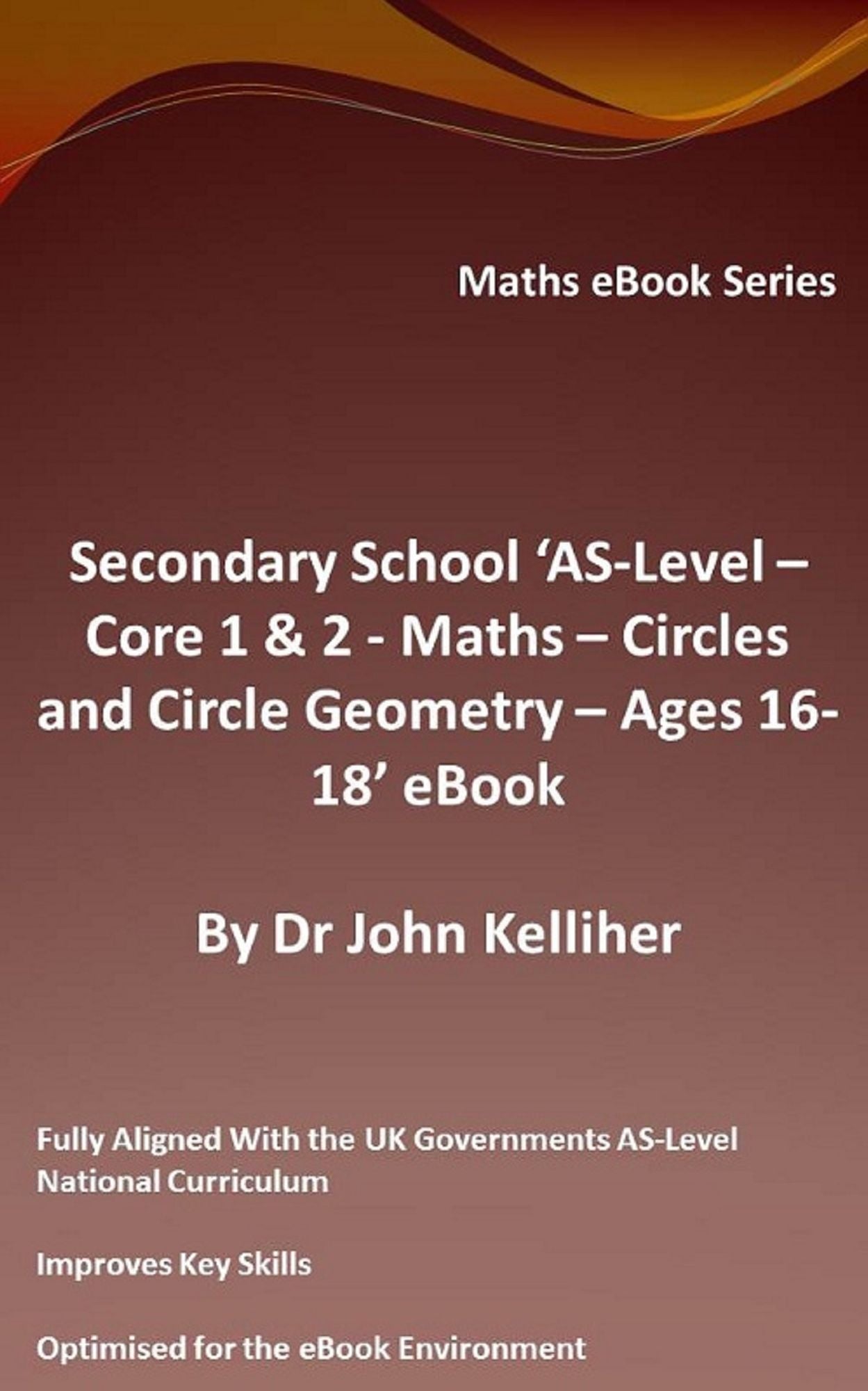 Secondary School 'AS-Level - Core 1 & 2: Maths -Circles and Circle Geometry - Ages 16-18' eBook