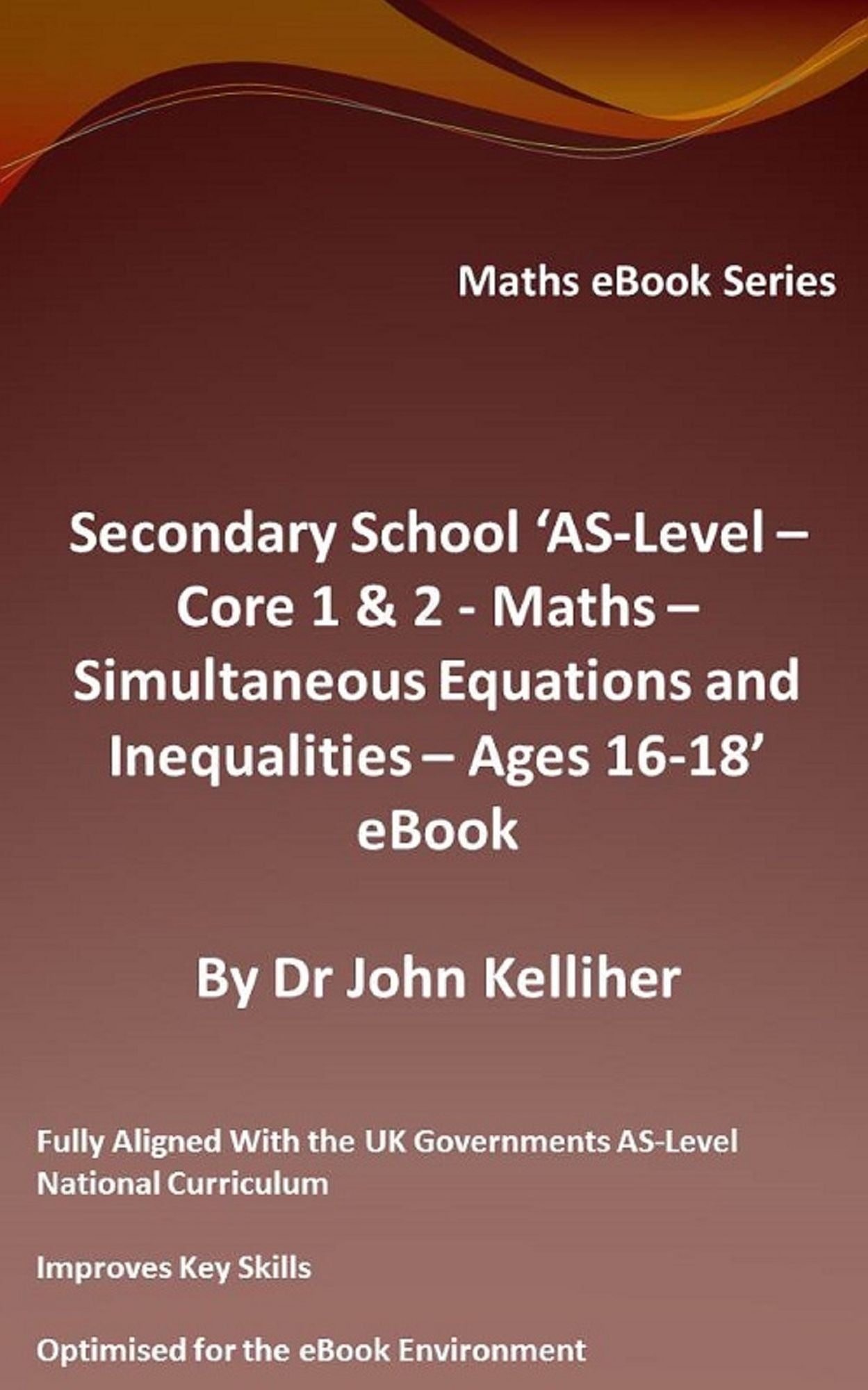 Secondary School 'AS-Level - Core 1 & 2: Maths - Simultaneous Equations and Inequalities - Ages 16-18' eBook