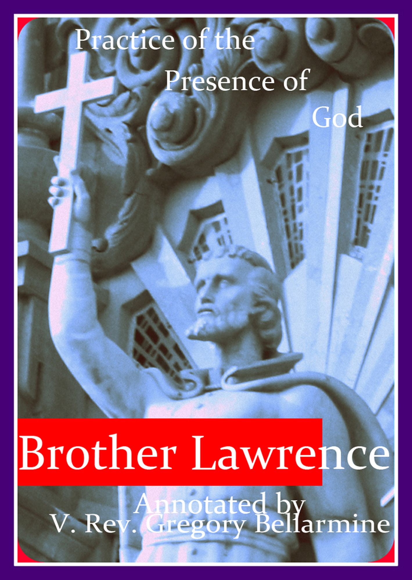 The Practice of the Presence of God (Annotated)