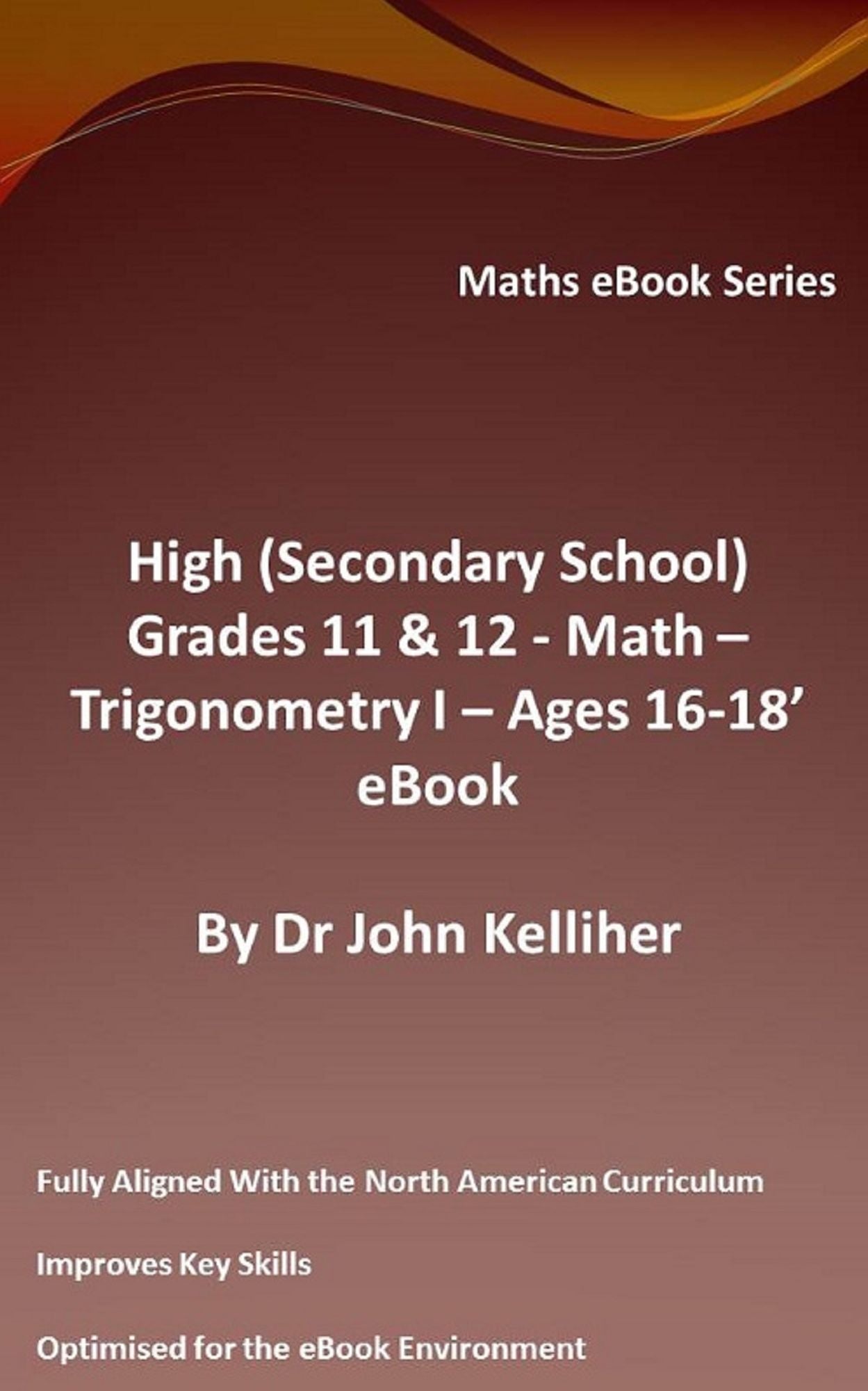 High (Secondary School) Grades 11 & 12 - Math - Trigonometry I - Ages 16-18' eBook