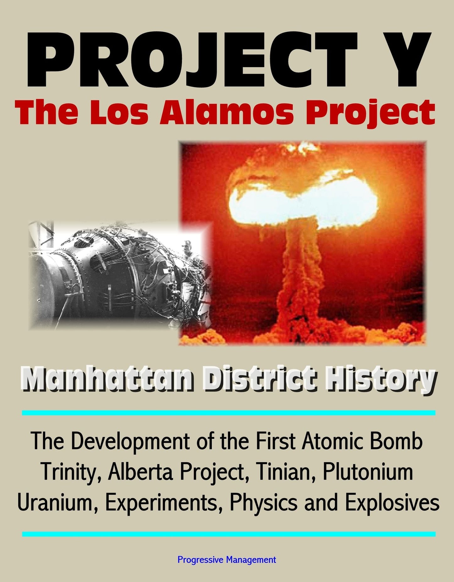 Project Y: The Los Alamos Project - Manhattan District History, The Development of the First Atomic Bomb, Trinity, Alberta Project, Tinian, Plutonium, Uranium, Experiments, Physics and Explosives