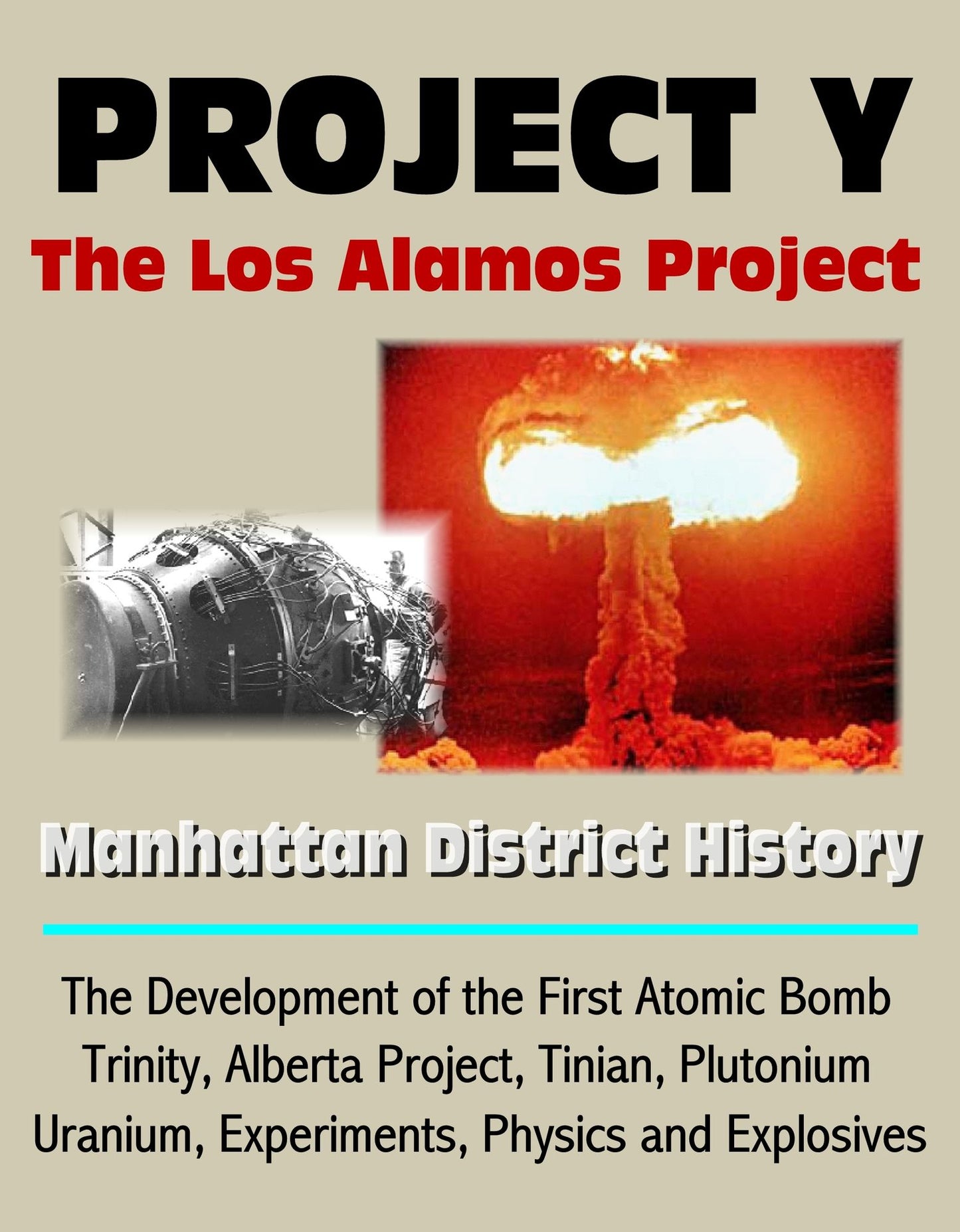 Project Y: The Los Alamos Project - Manhattan District History, The Development of the First Atomic Bomb, Trinity, Alberta Project, Tinian, Plutonium, Uranium, Experiments, Physics and Explosives