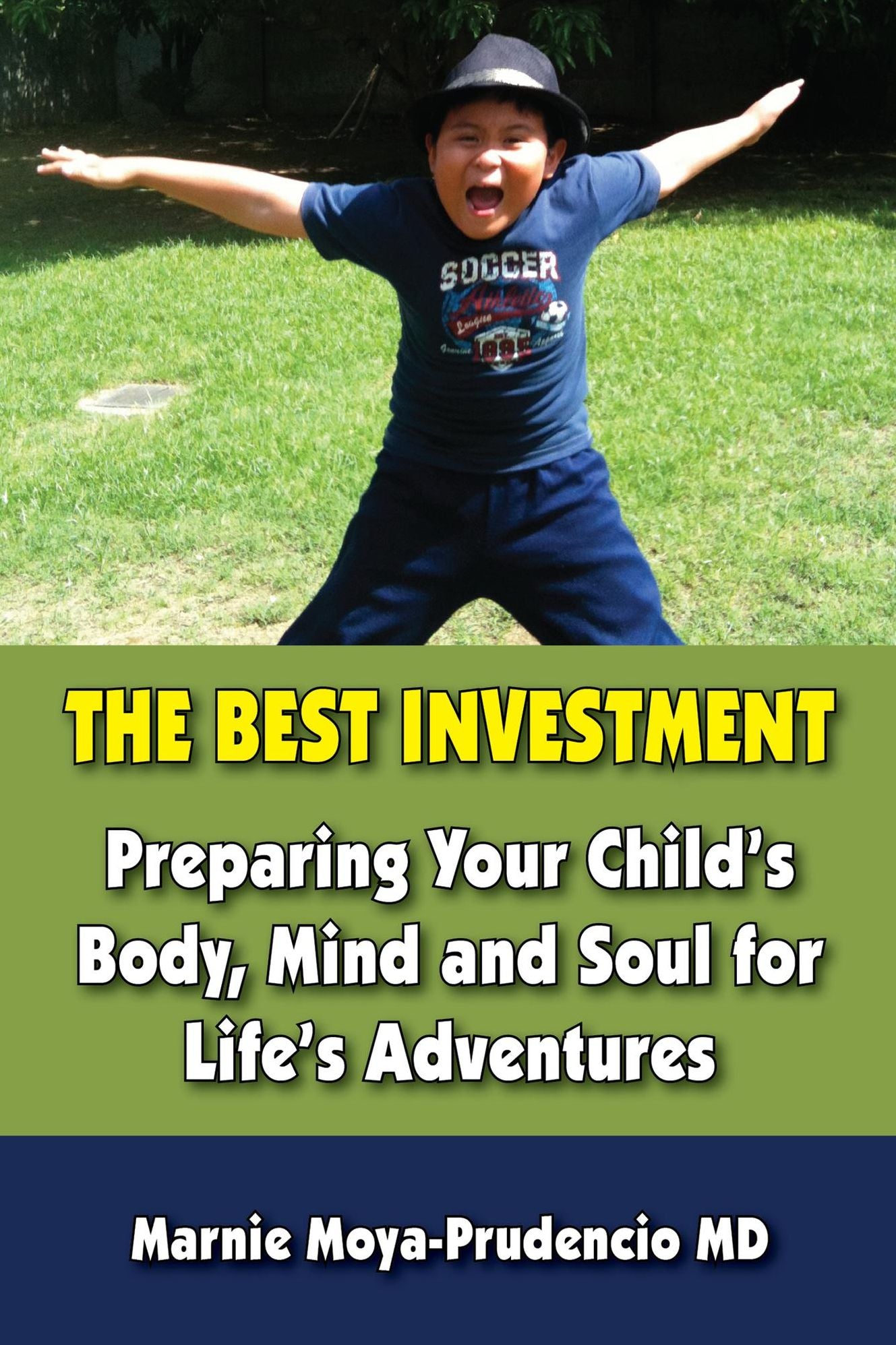 The Best Investment: : Preparing Your Child's Body, Mind and Soul for Life's Adventures