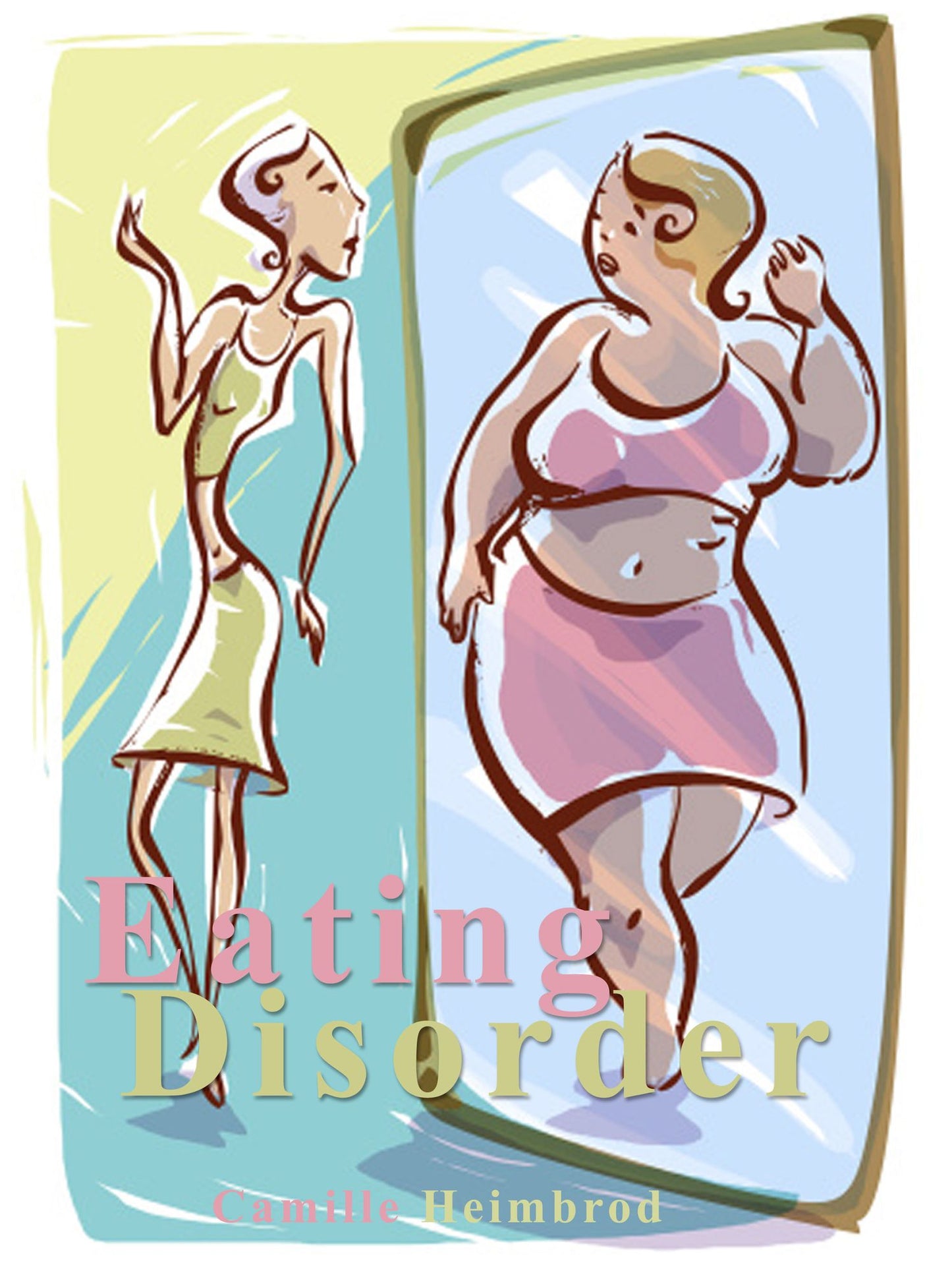 Eating Disorders: Understanding Anorexia Nervosa, Bulimia Nervosa, Binge Eating Disorder (BED) - Psychological and Behavioral Traits, Risk Factors, Tests and Solutions