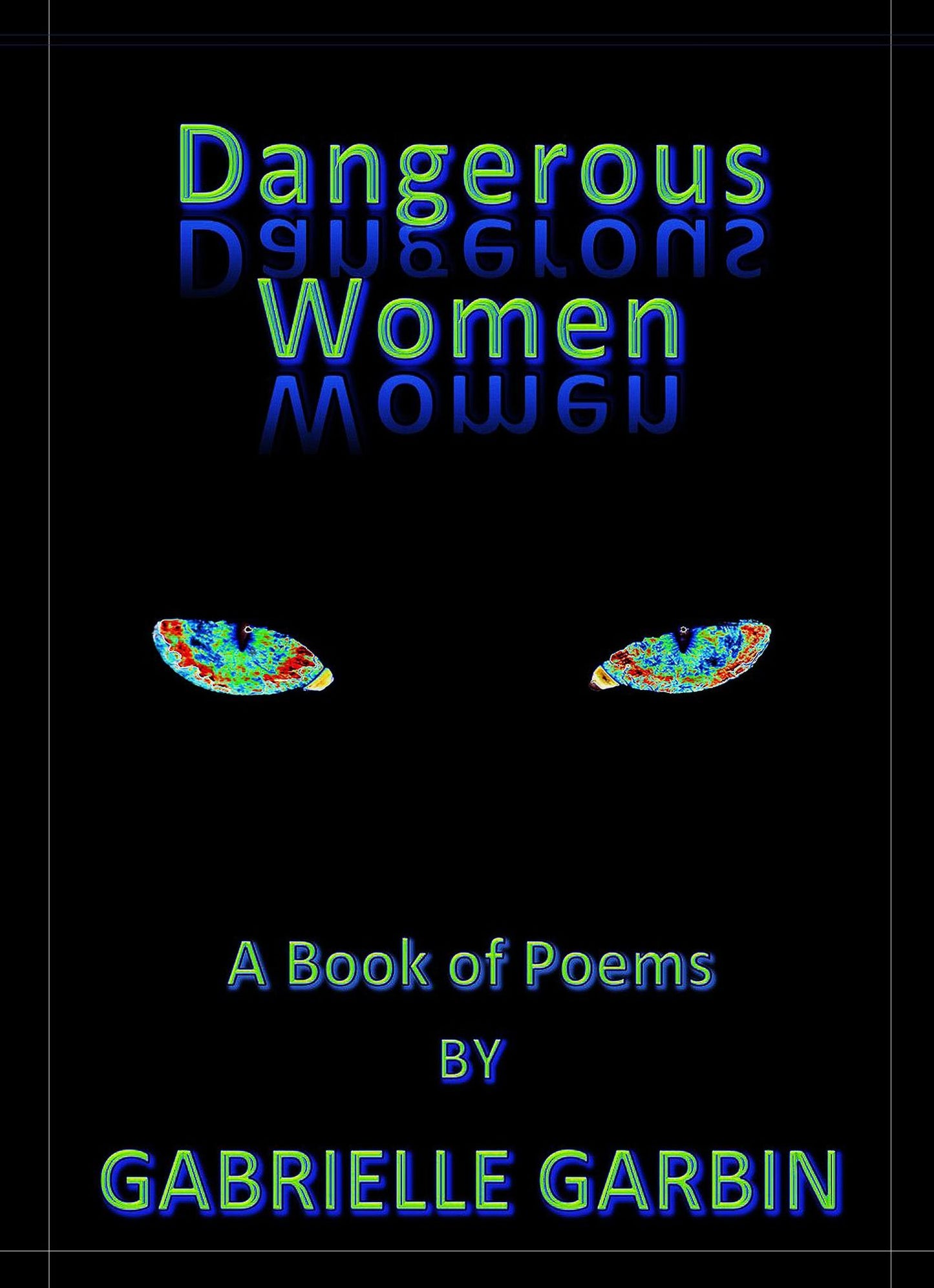 Dangerous Women-A Book Of Poems