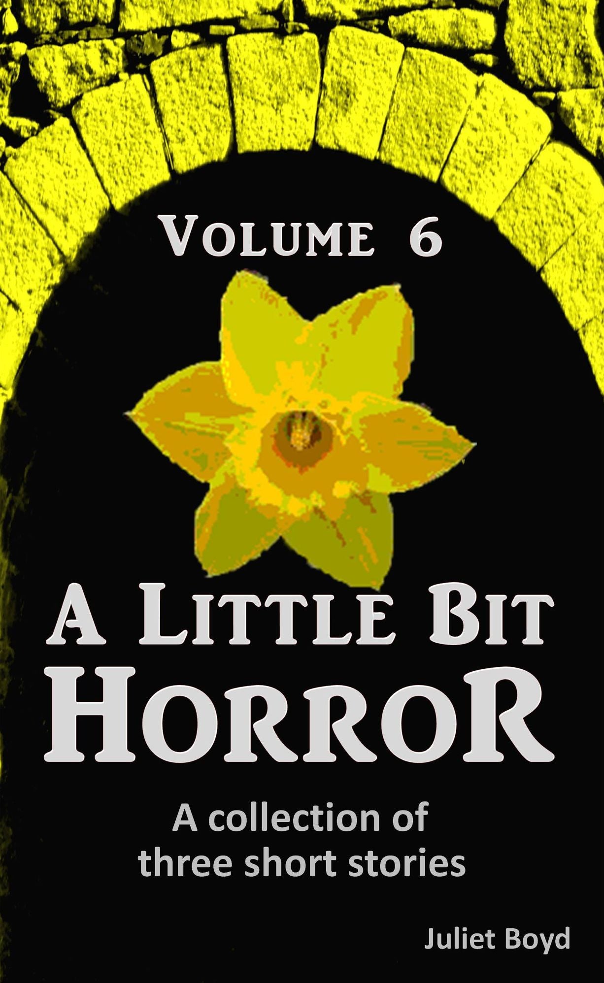 A Little Bit Horror, Volume 6: A collection of three short stories