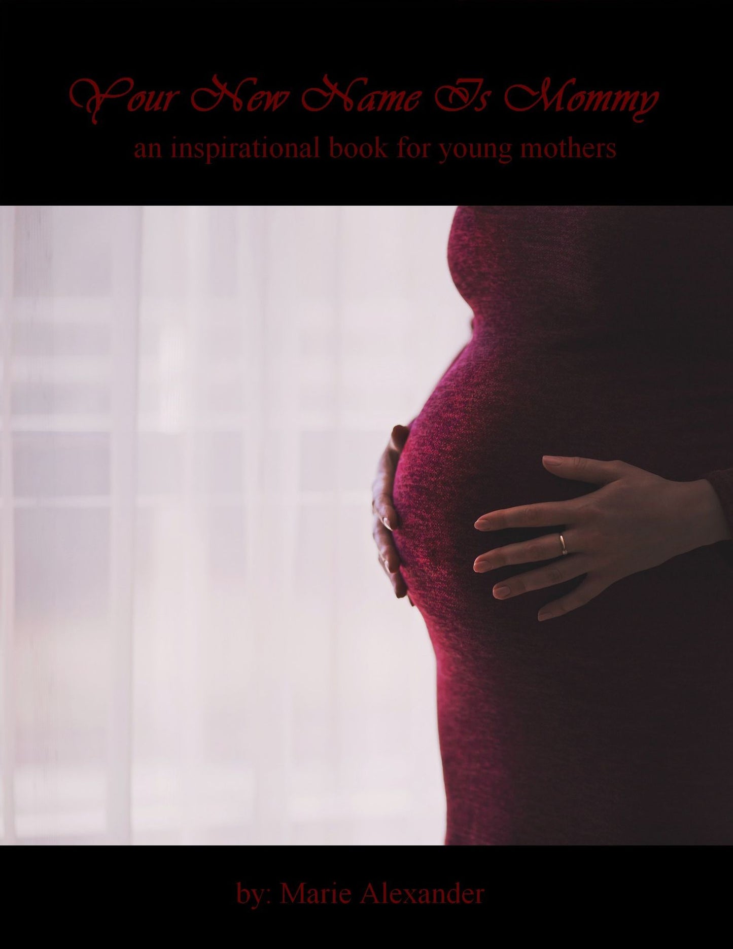 Your New Name Is Mommy: A Motivational Book for Young Mothers