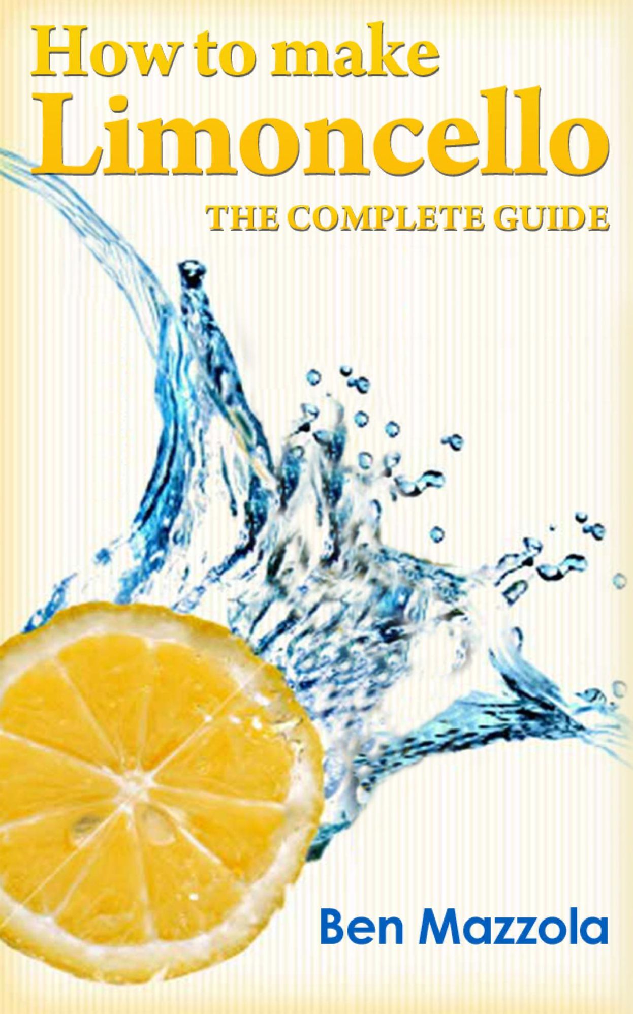 How to Make Limoncello: The Complete Guide