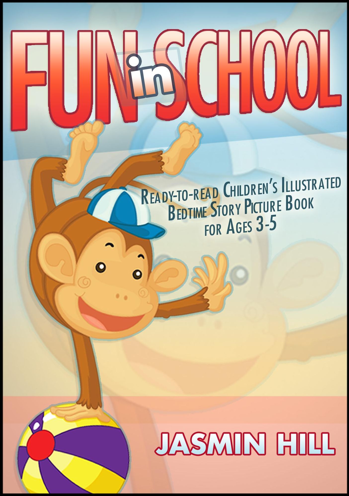 Fun In School: Ready-to-read Children's Illustrated Bedtime Story Picture Book For Ages 2-5