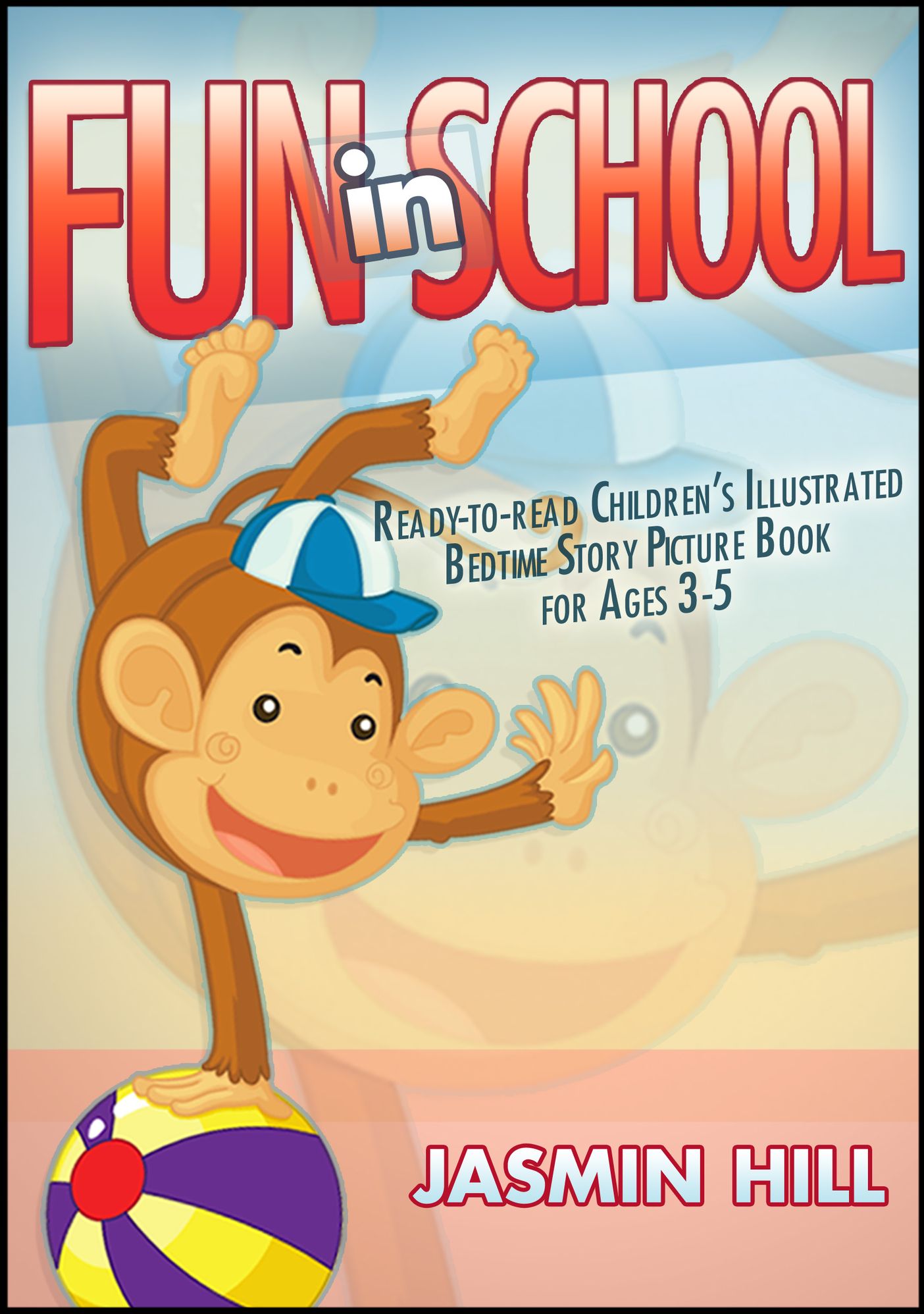 Fun In School: Ready-to-read Children's Illustrated Bedtime Story Picture Book For Ages 2-5