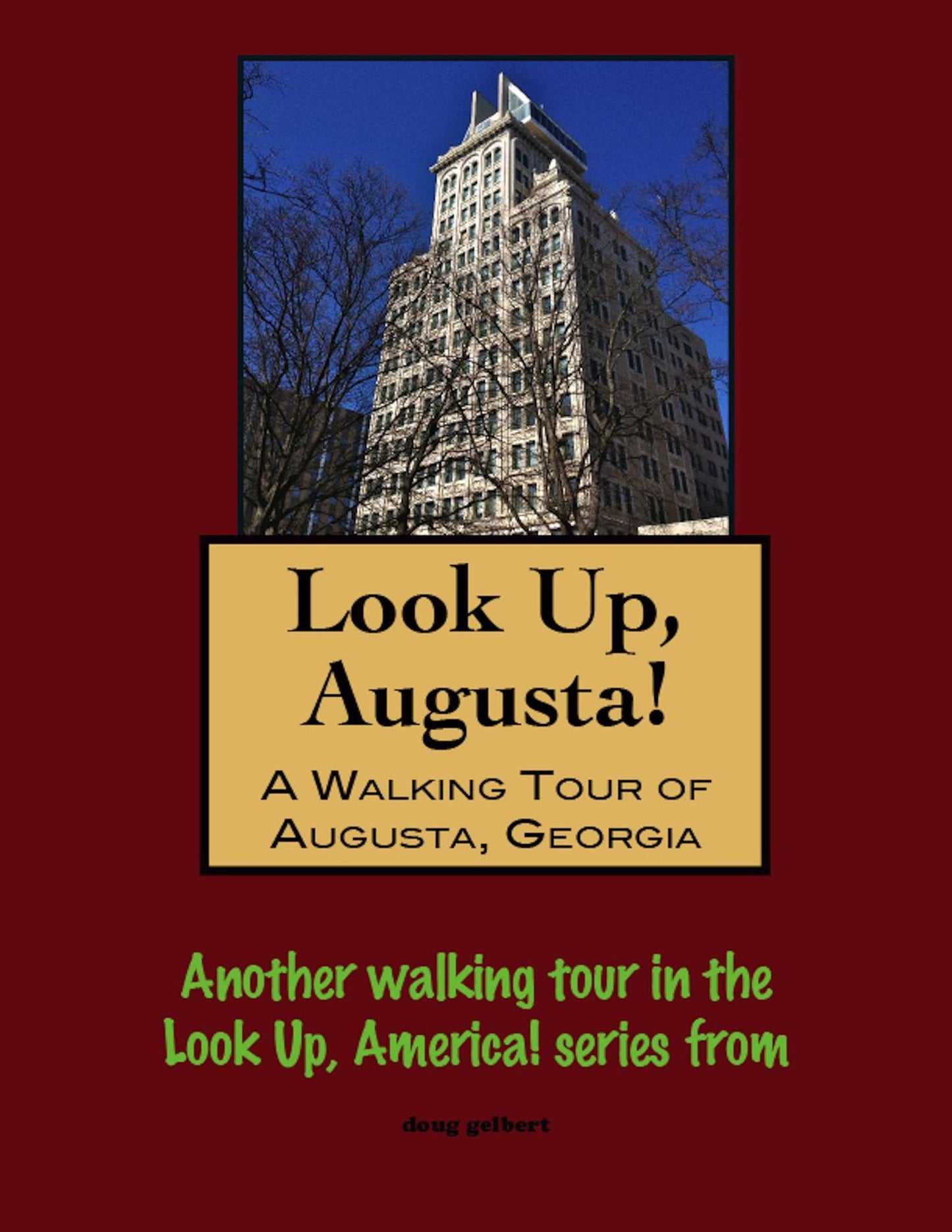 Look Up, Augusta! A Walking Tour of Augusta, Georgia