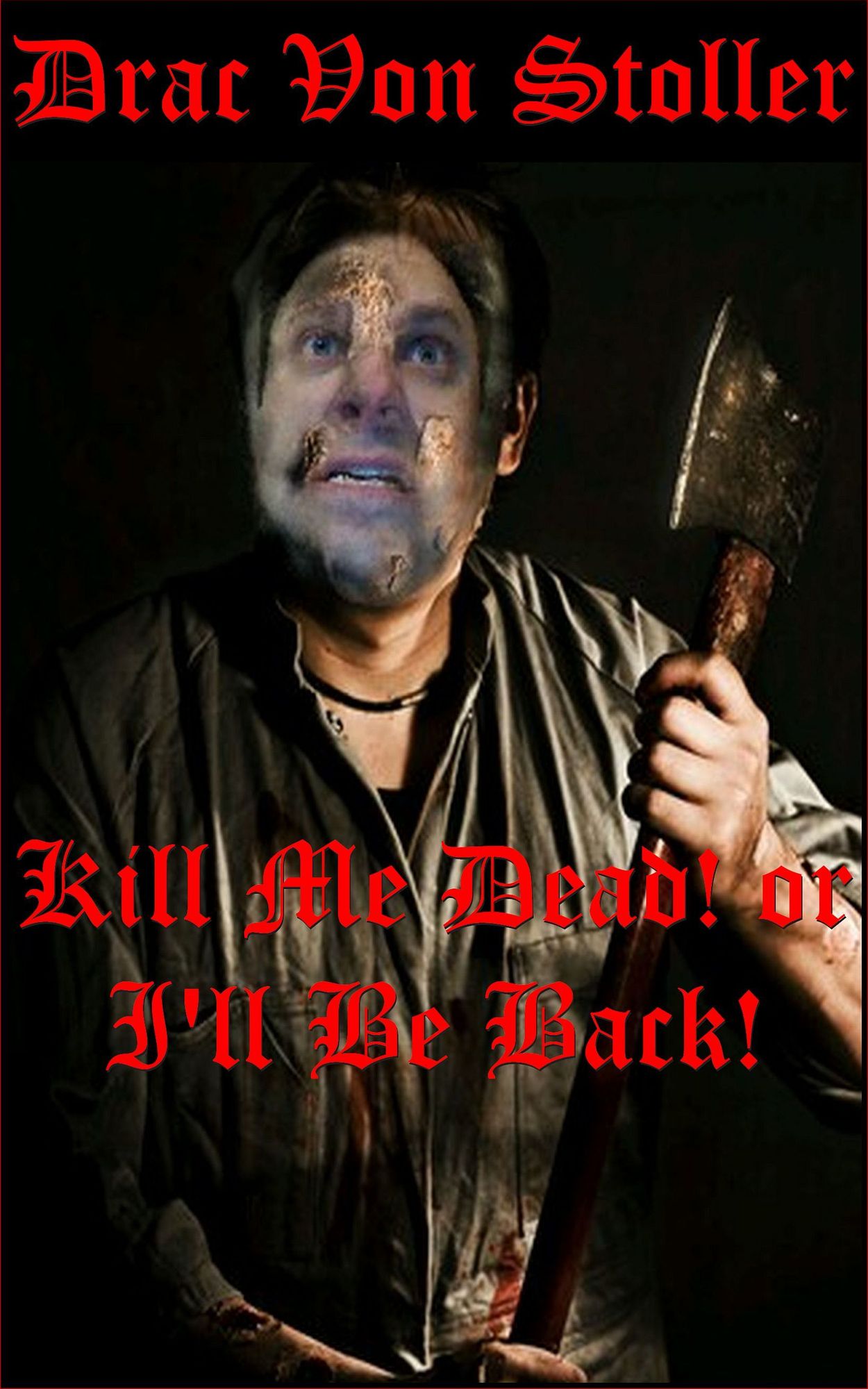 Kill Me Dead or I'll Be Back!
