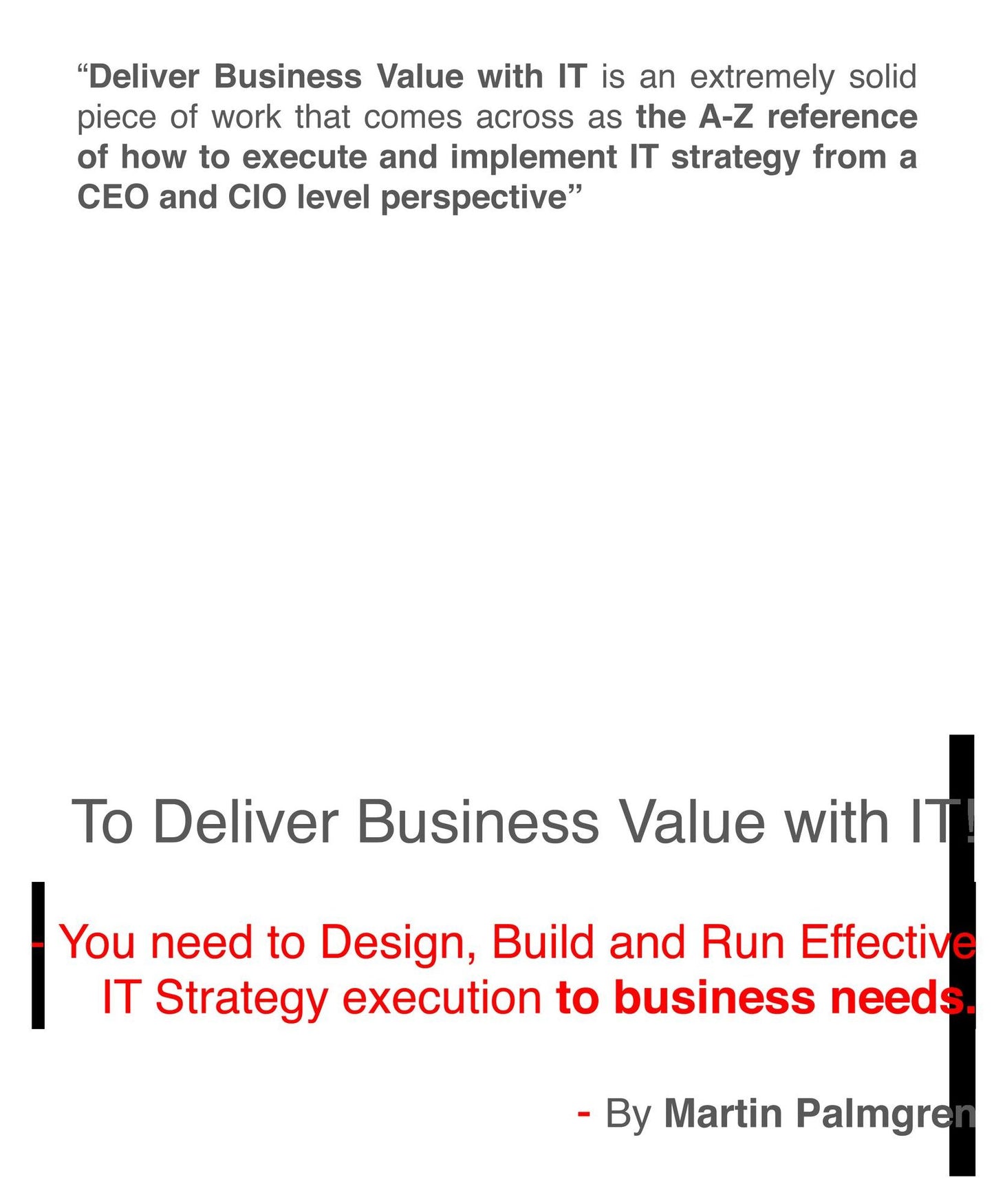 To Deliver Business Value with IT!: You need to Design, Build and Run Effective IT Strategy execution to business needs