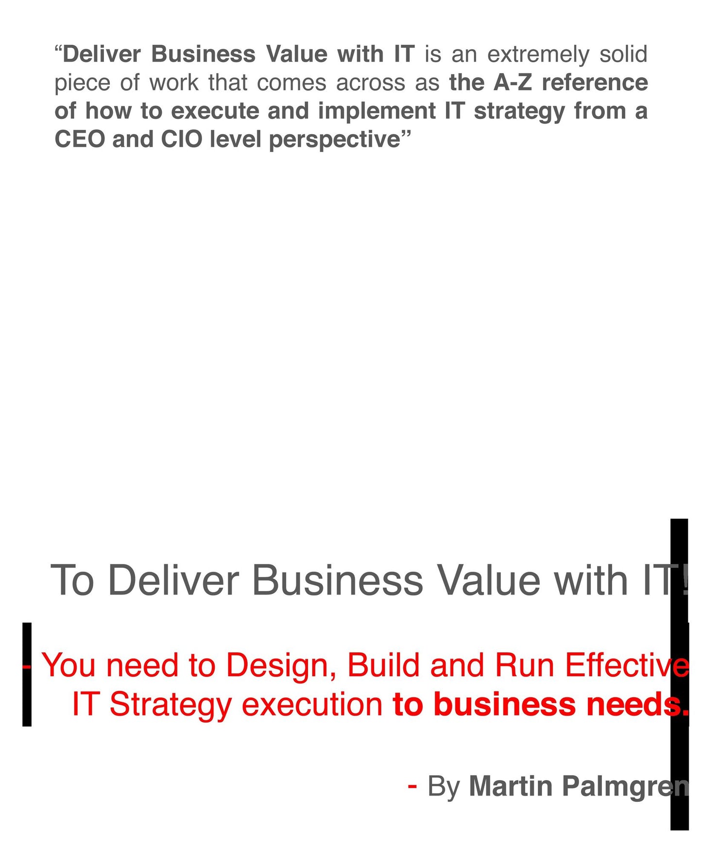 To Deliver Business Value with IT!: You need to Design, Build and Run Effective IT Strategy execution to business needs