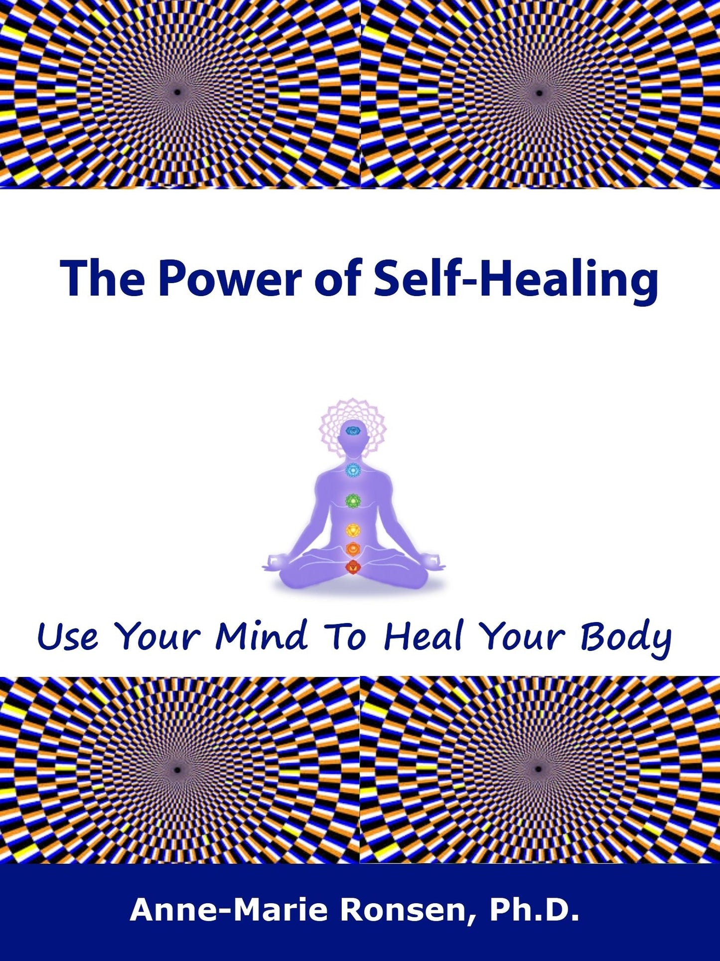 The Power of Self-Healing: Use Your Mind To Heal Your Body
