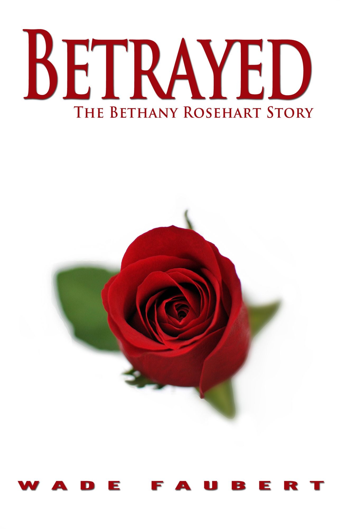 Betrayed: The Bethany Rosehart Story
