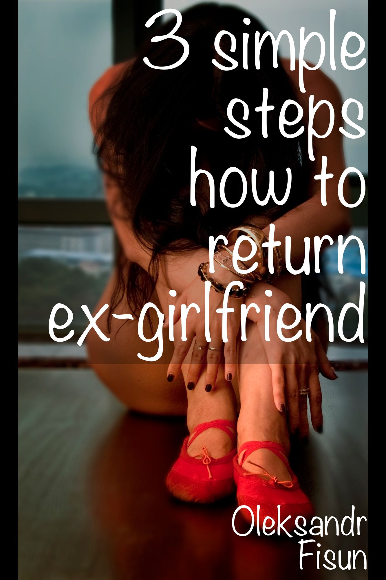 3 Simple Steps How To Return ex-Girlfriend